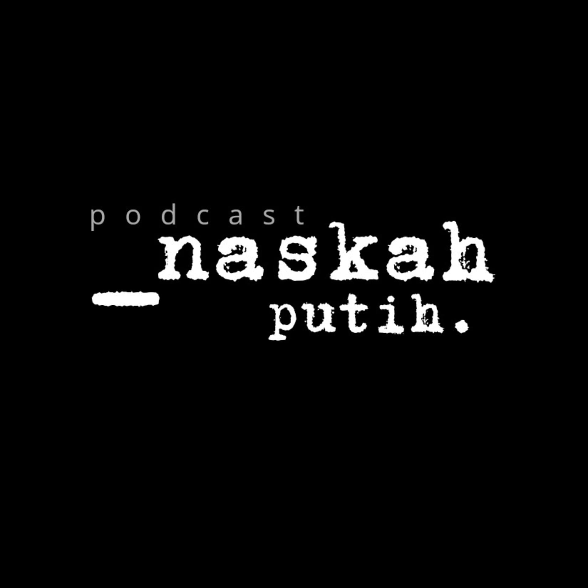 _naskah putih. - Podcasts