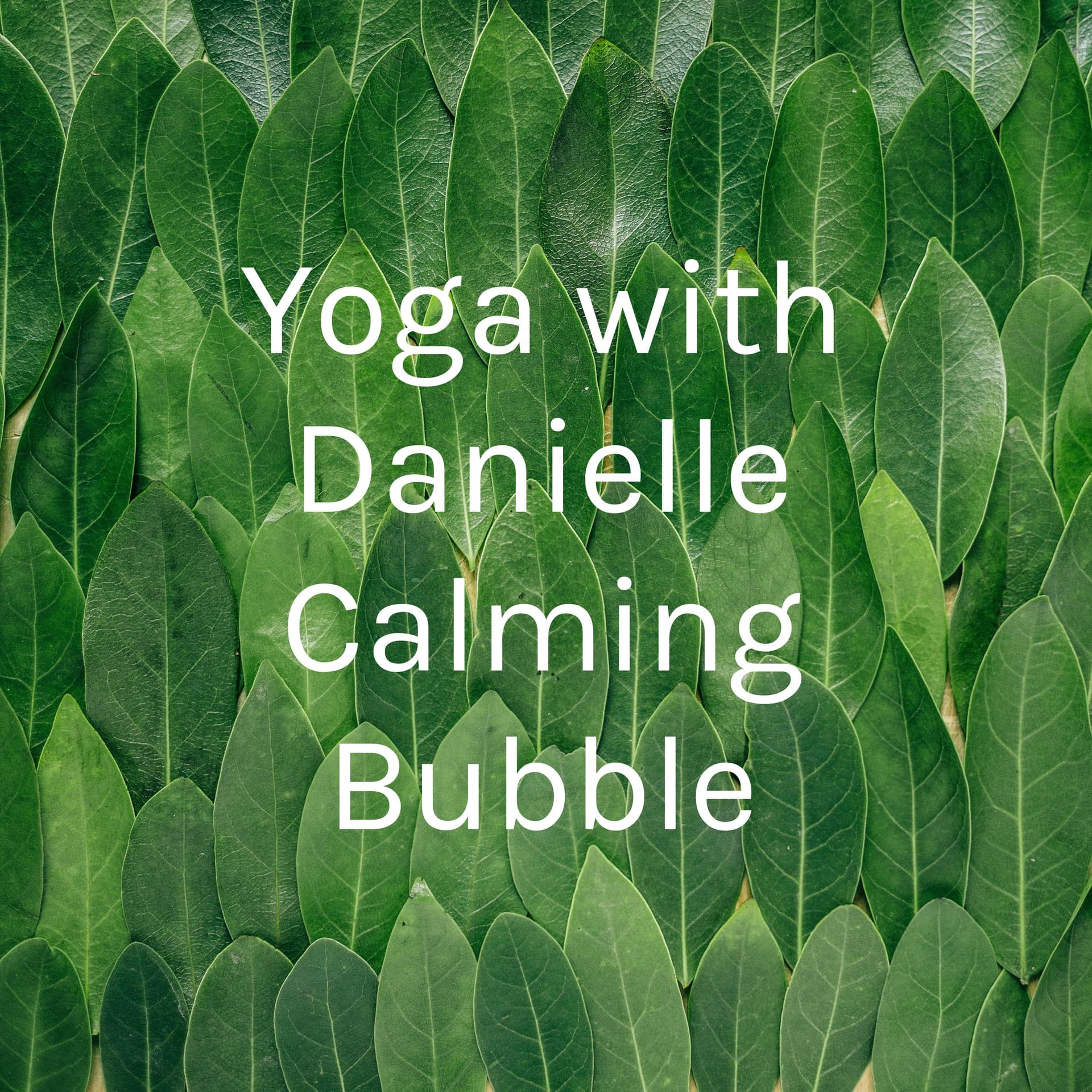 Yoga with Danielle Calming Bubble - Podcasts