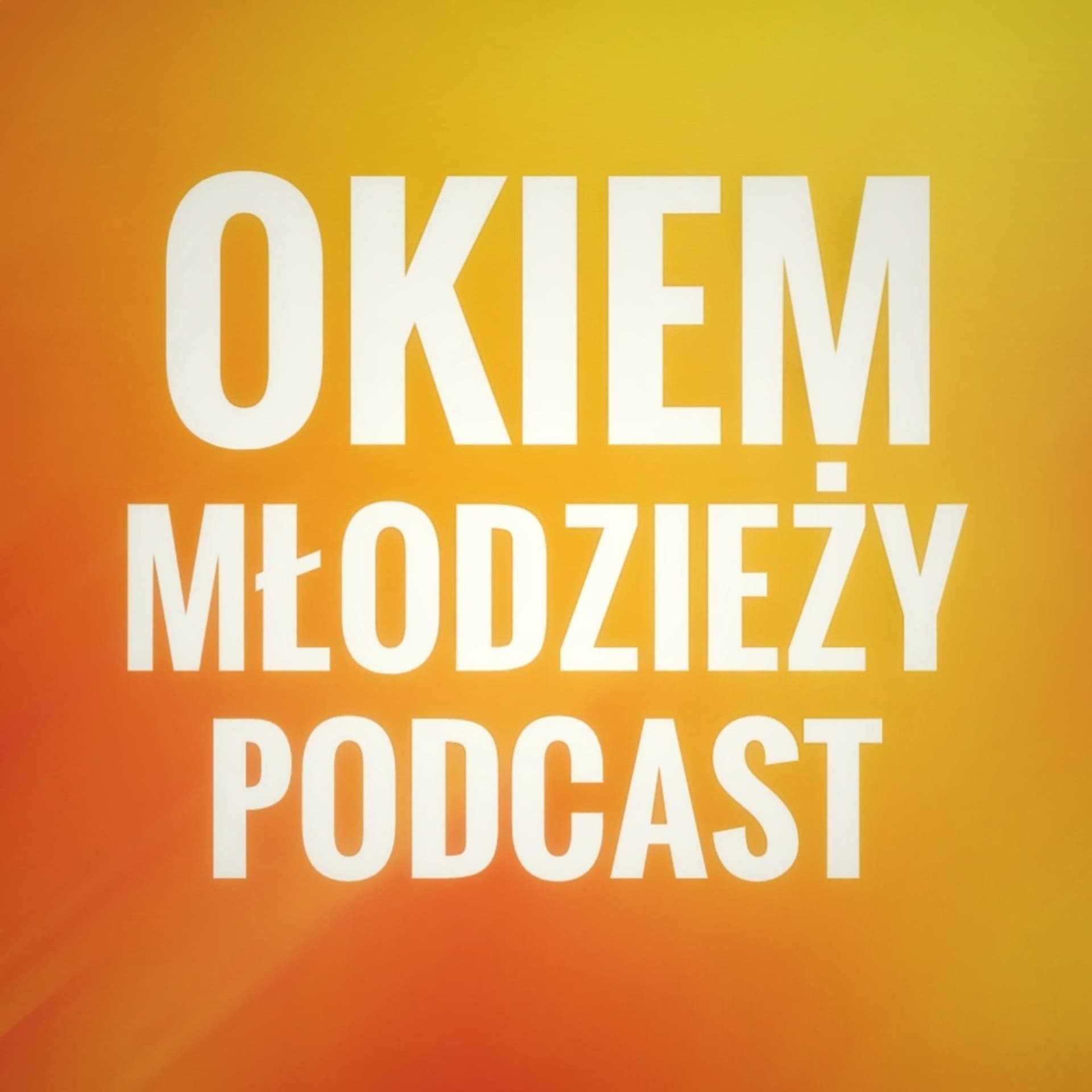 Okiem Młodzieży - Podcasts