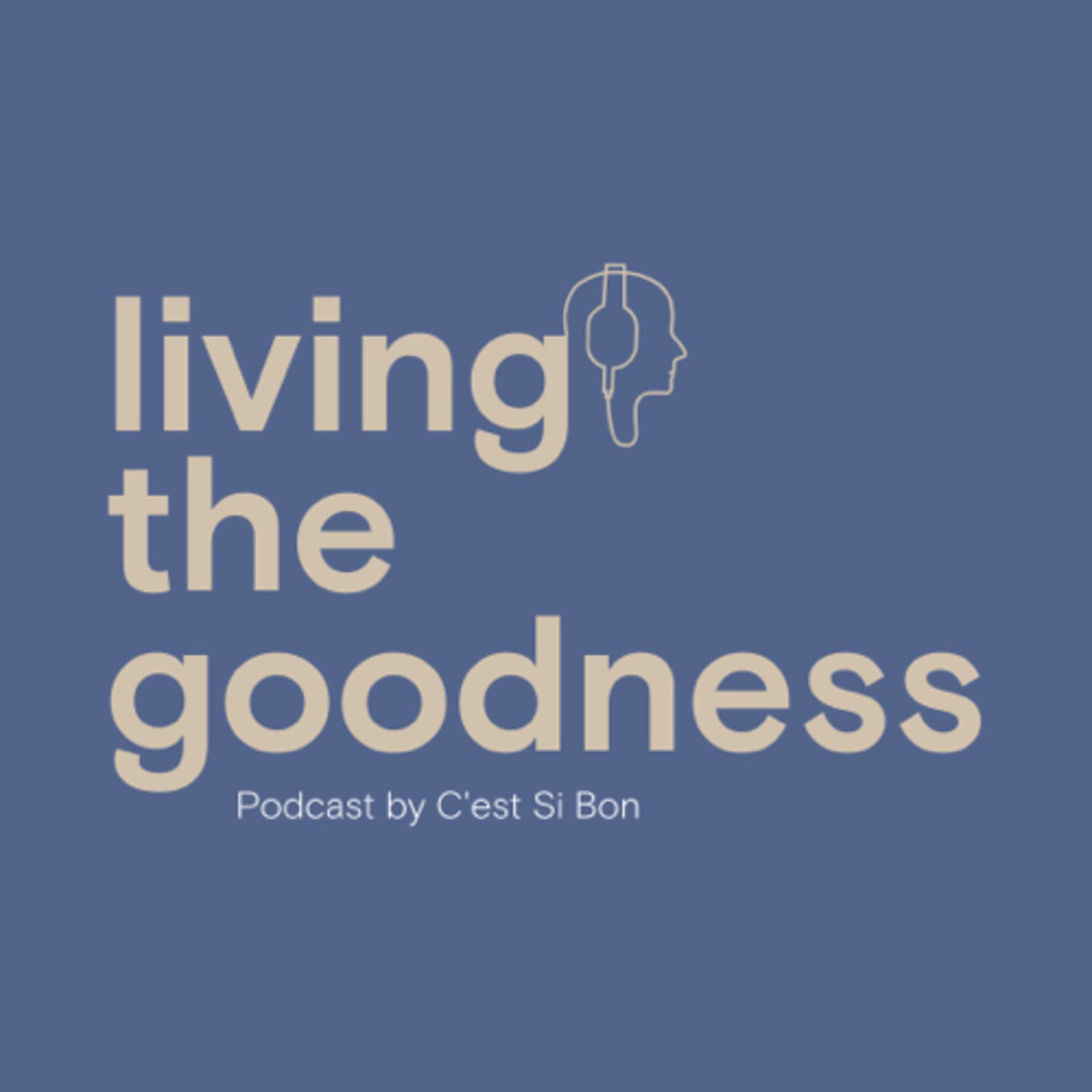 Living the Goodness with C’est Si Bon - Podcasts