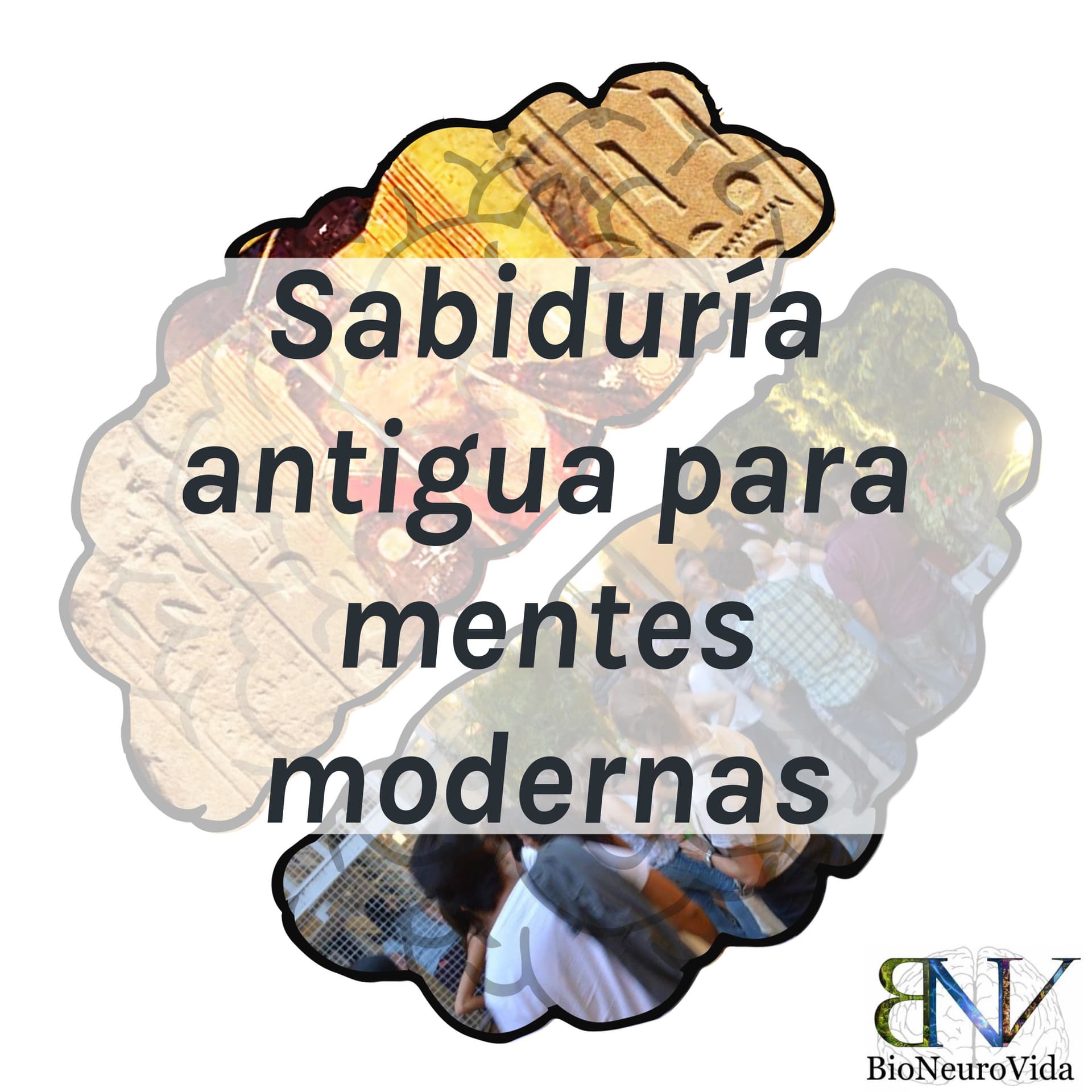 BioNeuroVida: Sabiduría antigua para mentes modernas - Podcasts