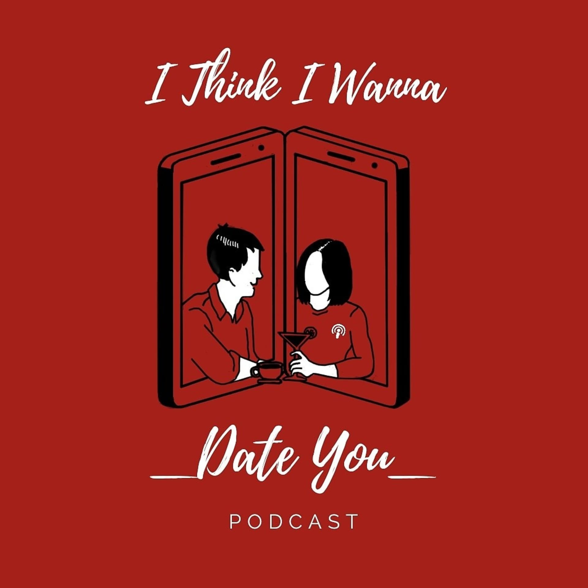 I Think I Wanna Date You - Podcasts