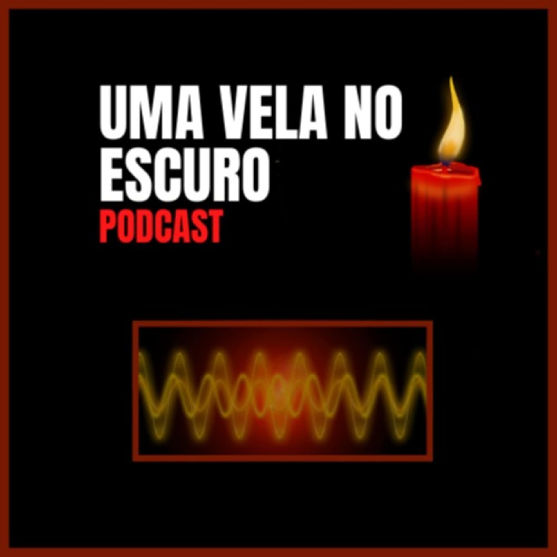 Uma Vela no Escuro - Podcasts