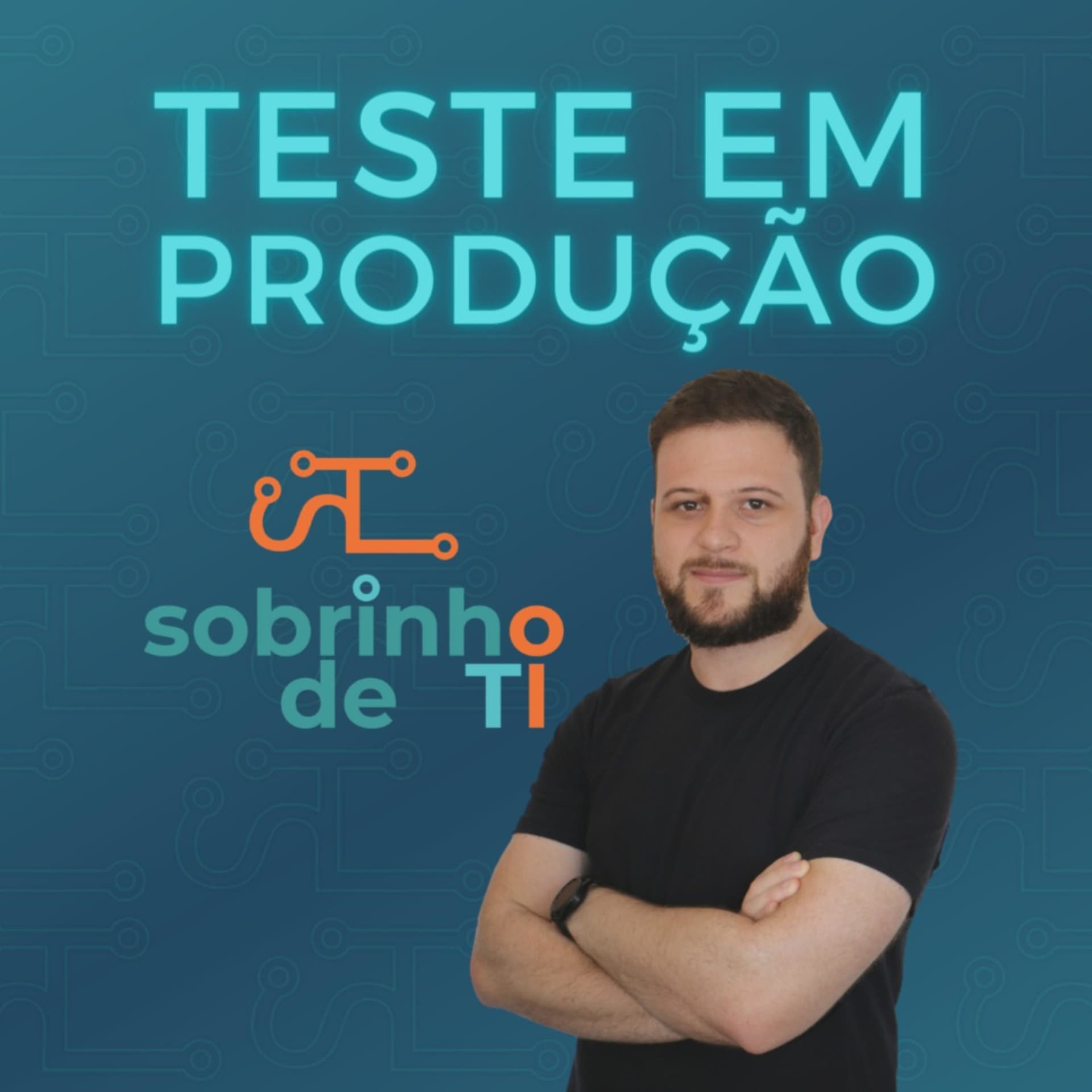 Teste em Produção - Sobrinho de TI - Podcasts
