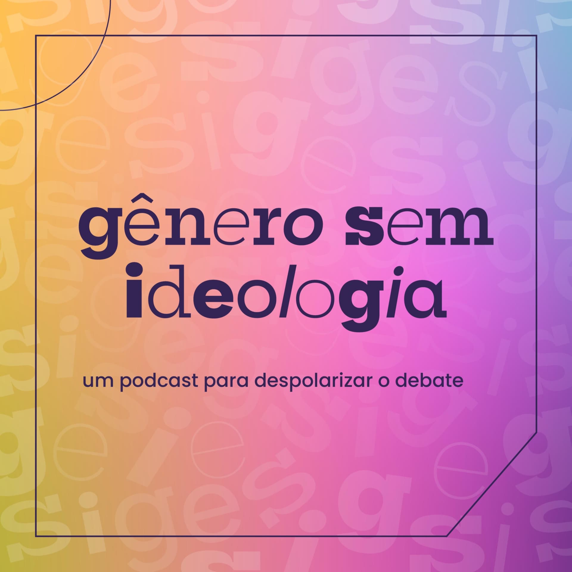 Gênero sem ideologia - um podcast para despolarizar o debate - Podcasts