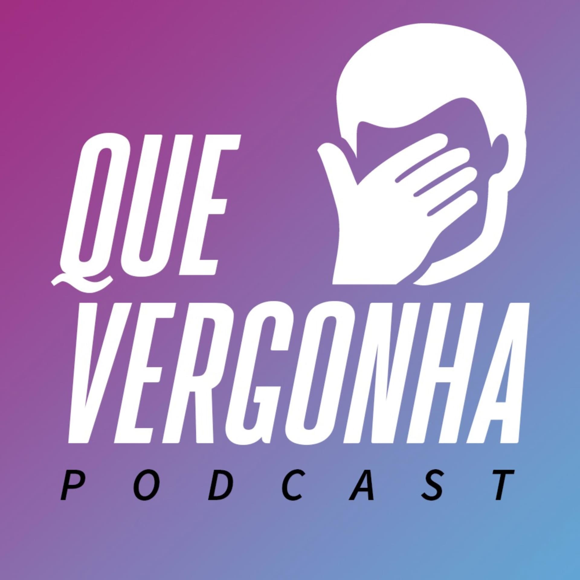 Que Vergonha - Podcasts