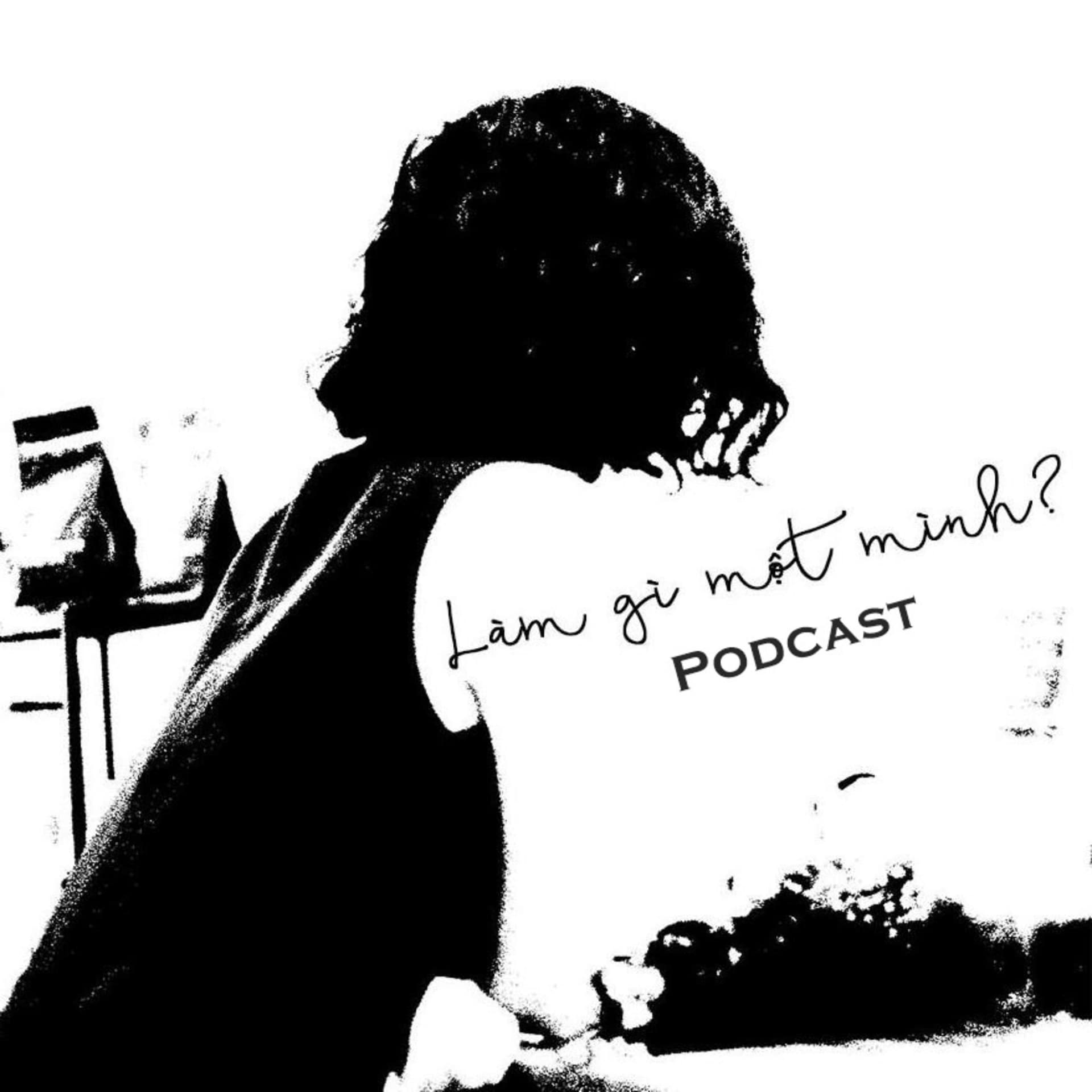 Làm gì một mình? - Podcasts
