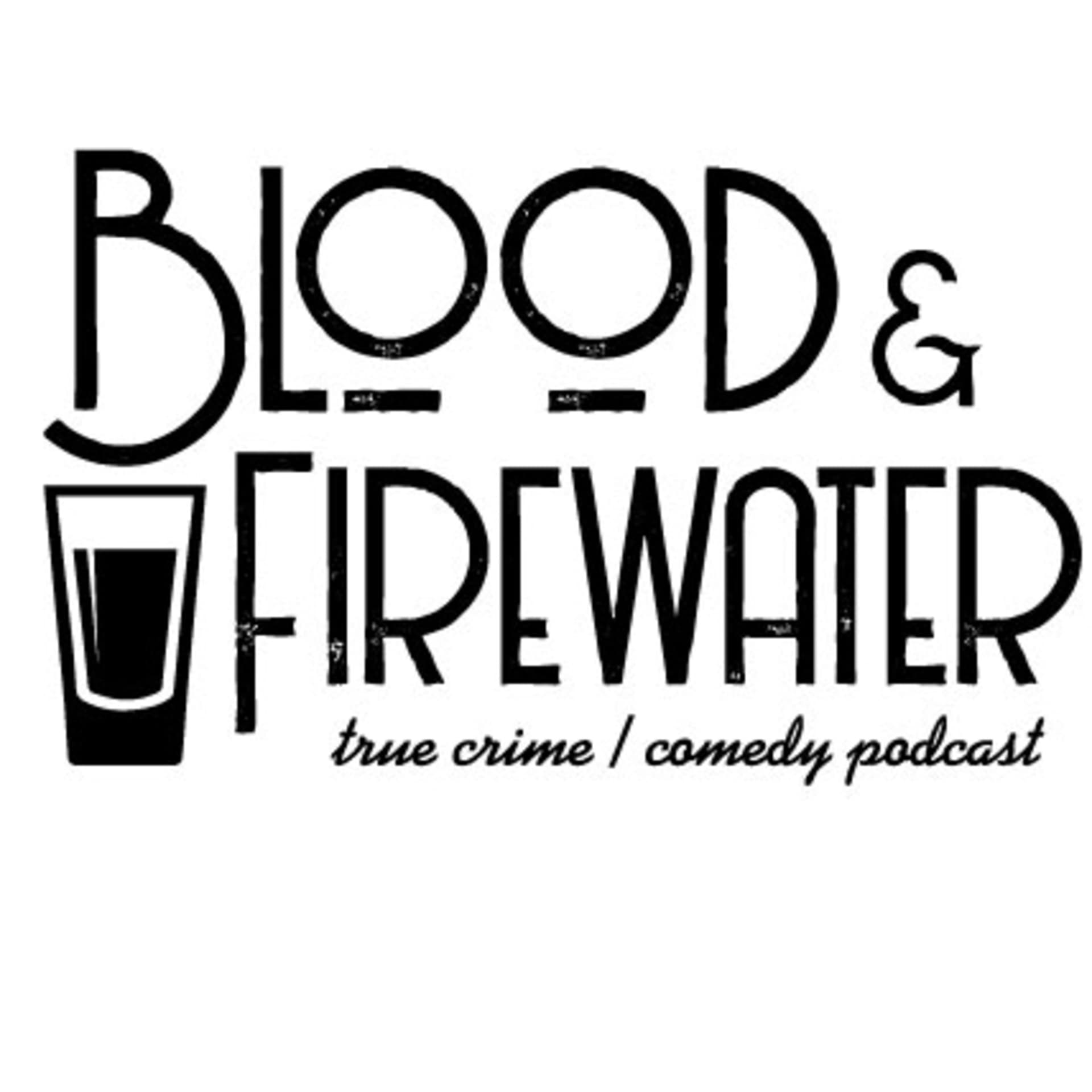 Blood & Firewater: A True Crime Podcast - Podcasts