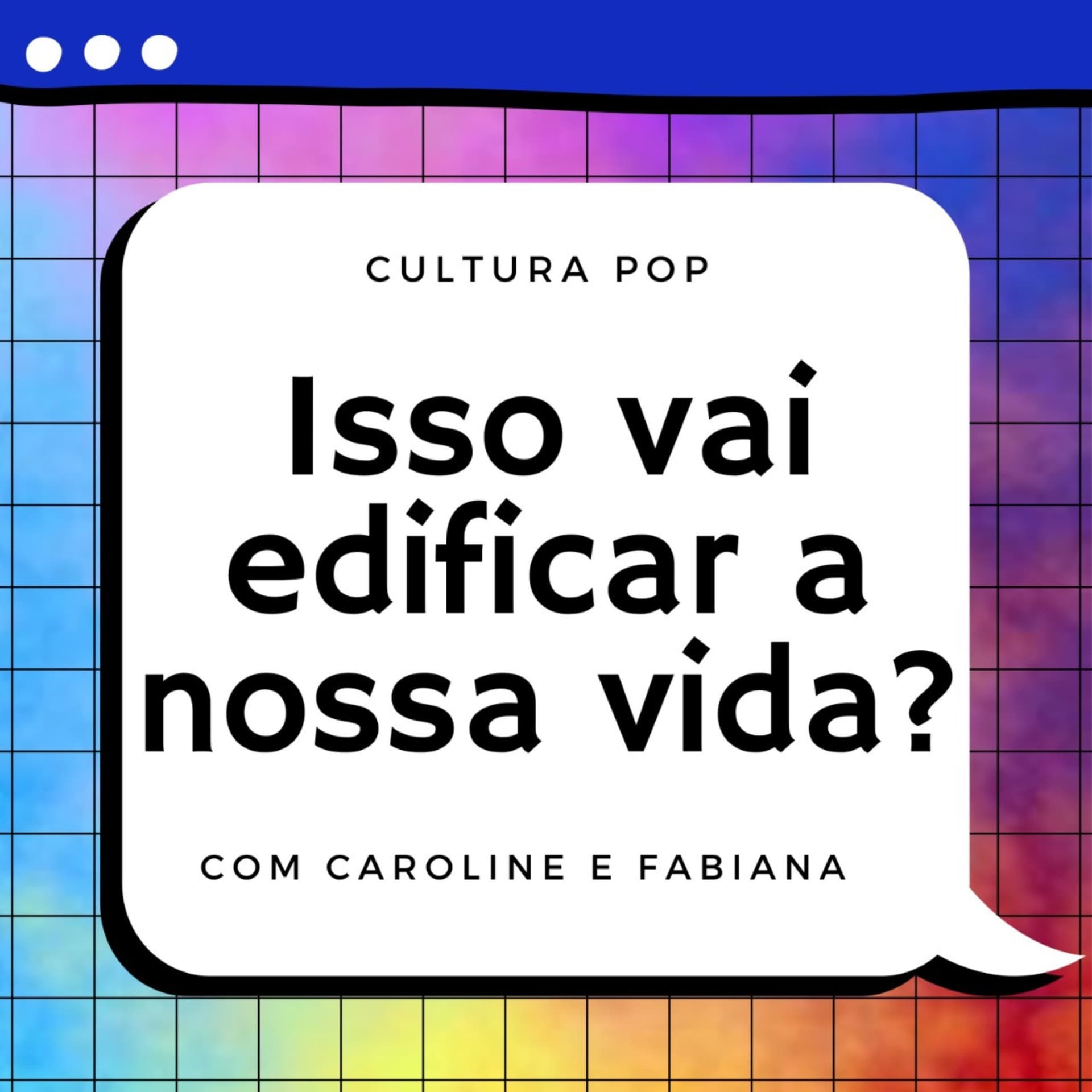 Isso vai edificar nossa vida?