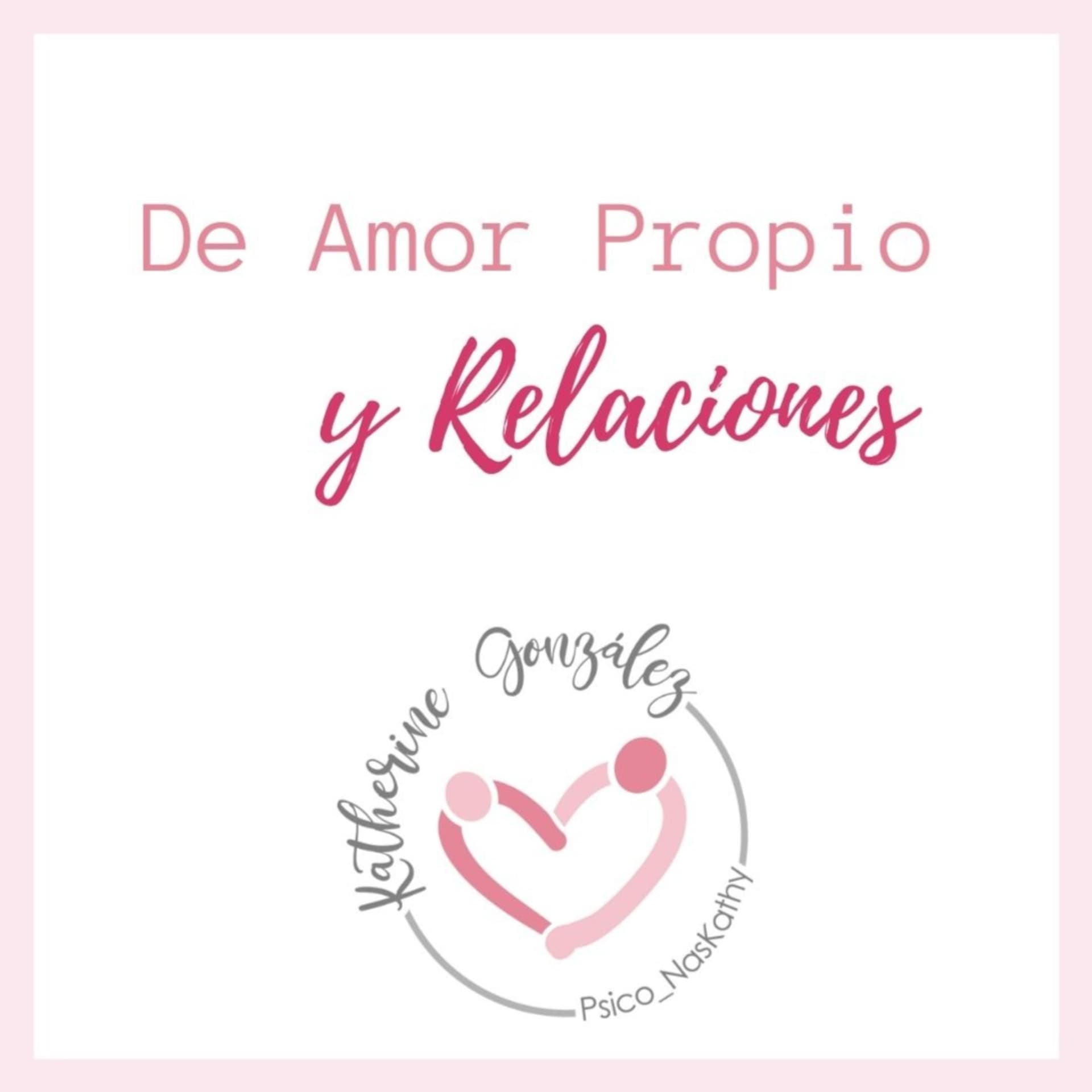 De Amor Propio y Relaciones - Podcasts