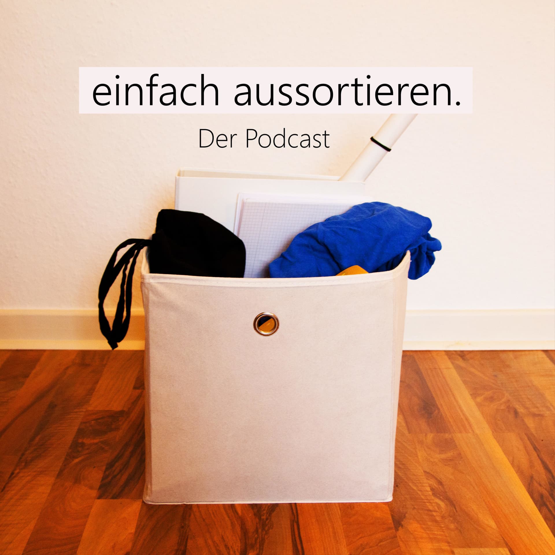 einfach aussortieren. Der Podcast - Podcasts