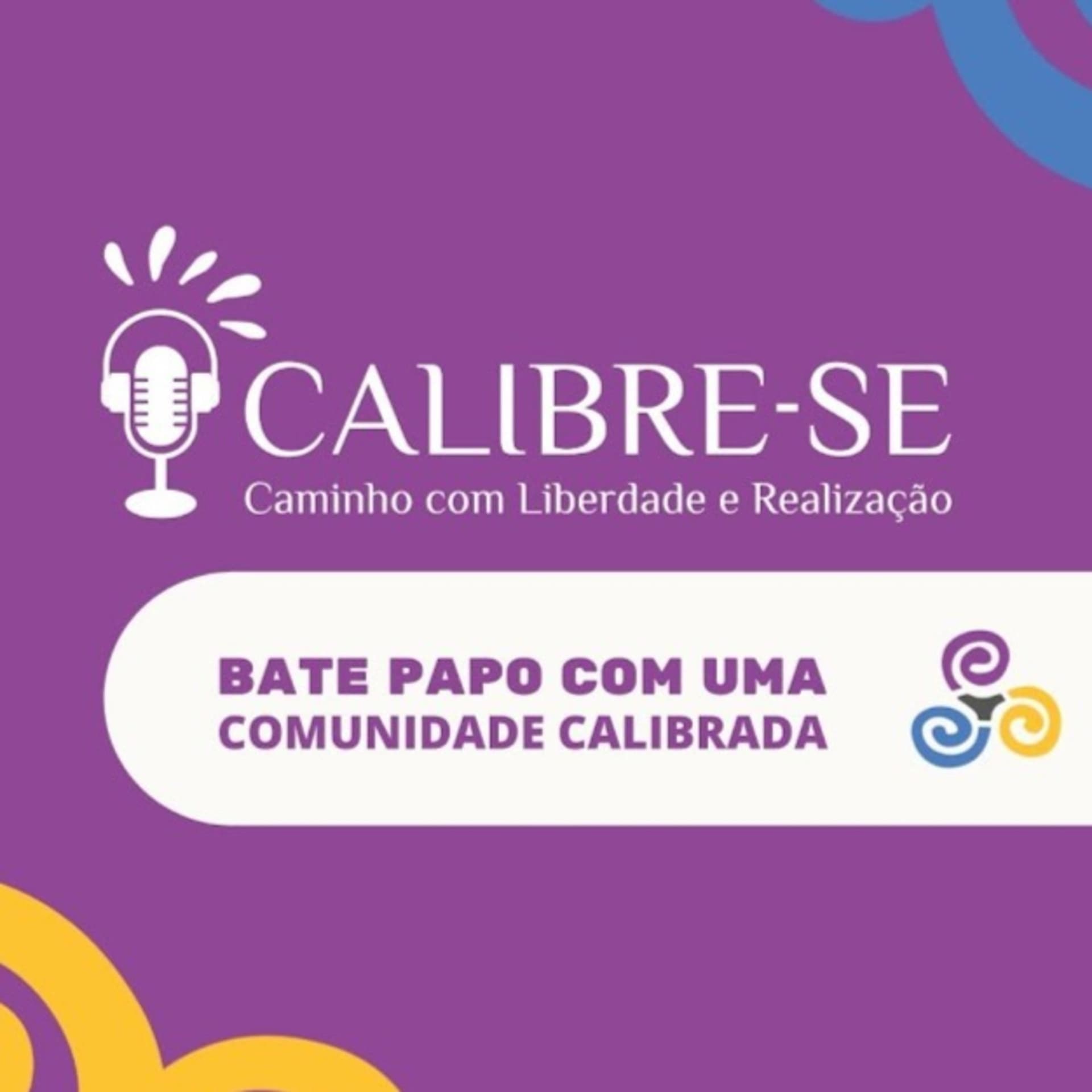 CALIBRE-SE: Caminho com Liberdade e Realização - Podcasts
