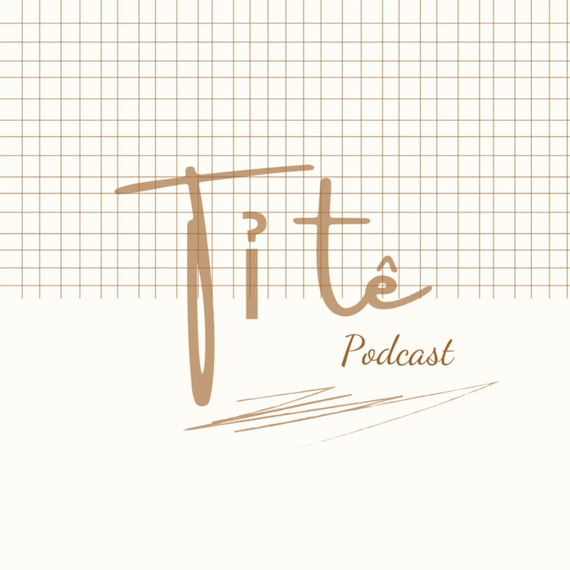 Tỉ Tê Podcast - Podcasts