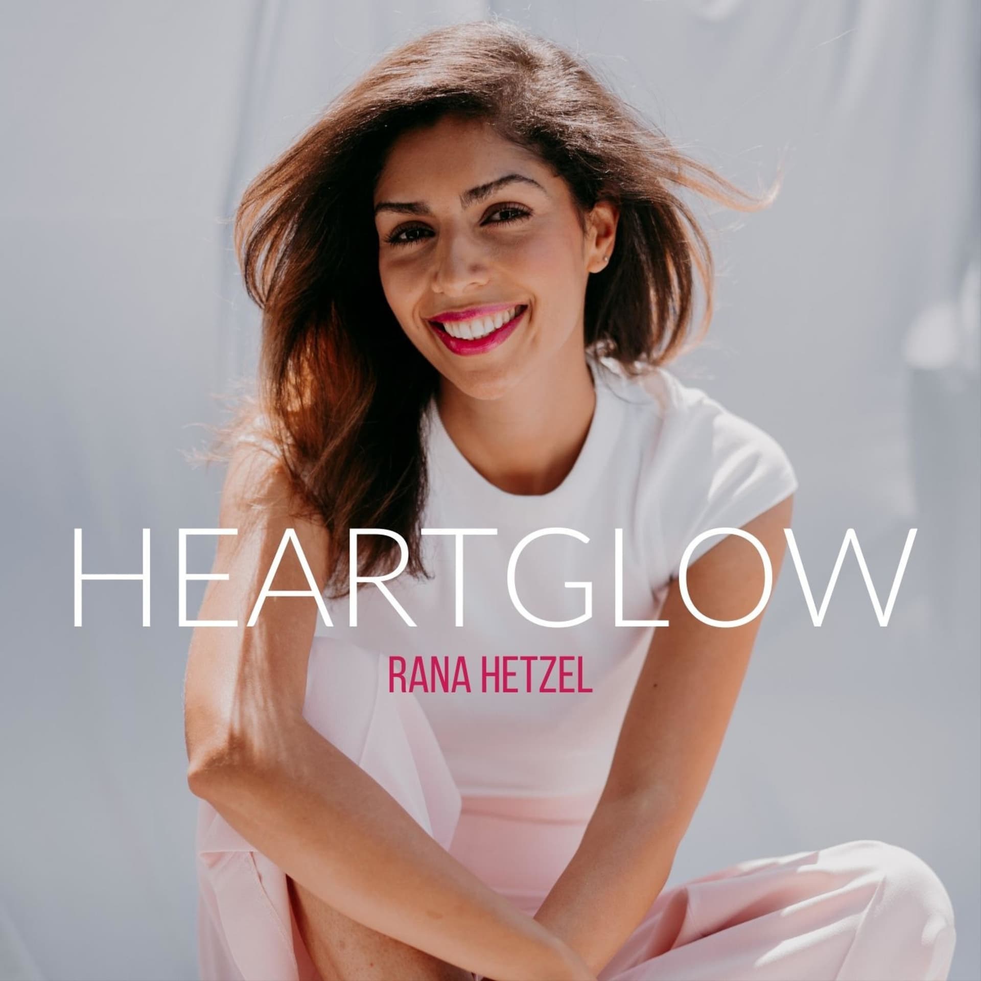HEARTGLOW by Rana Hetzel - Podcasts