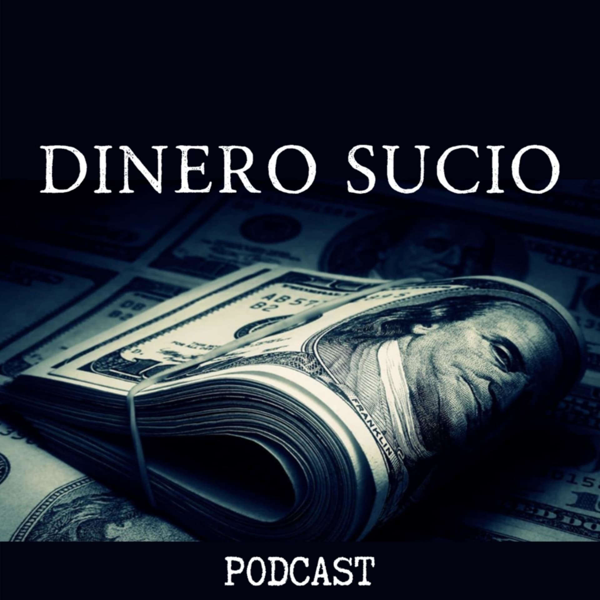 Dinero Sucio - Podcasts