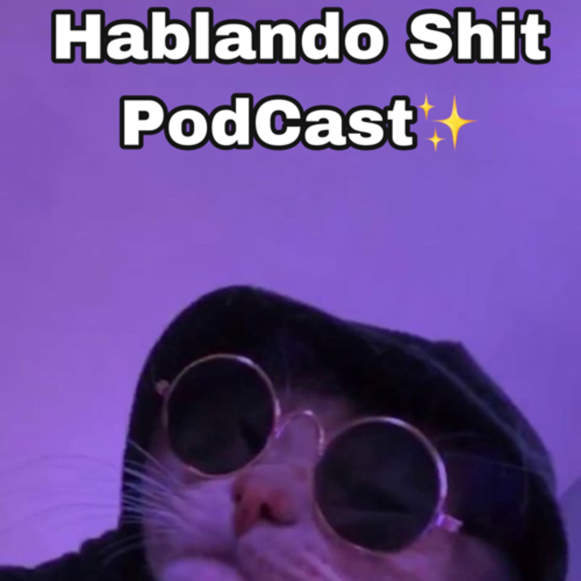 Hablando Shit PodCast✨
