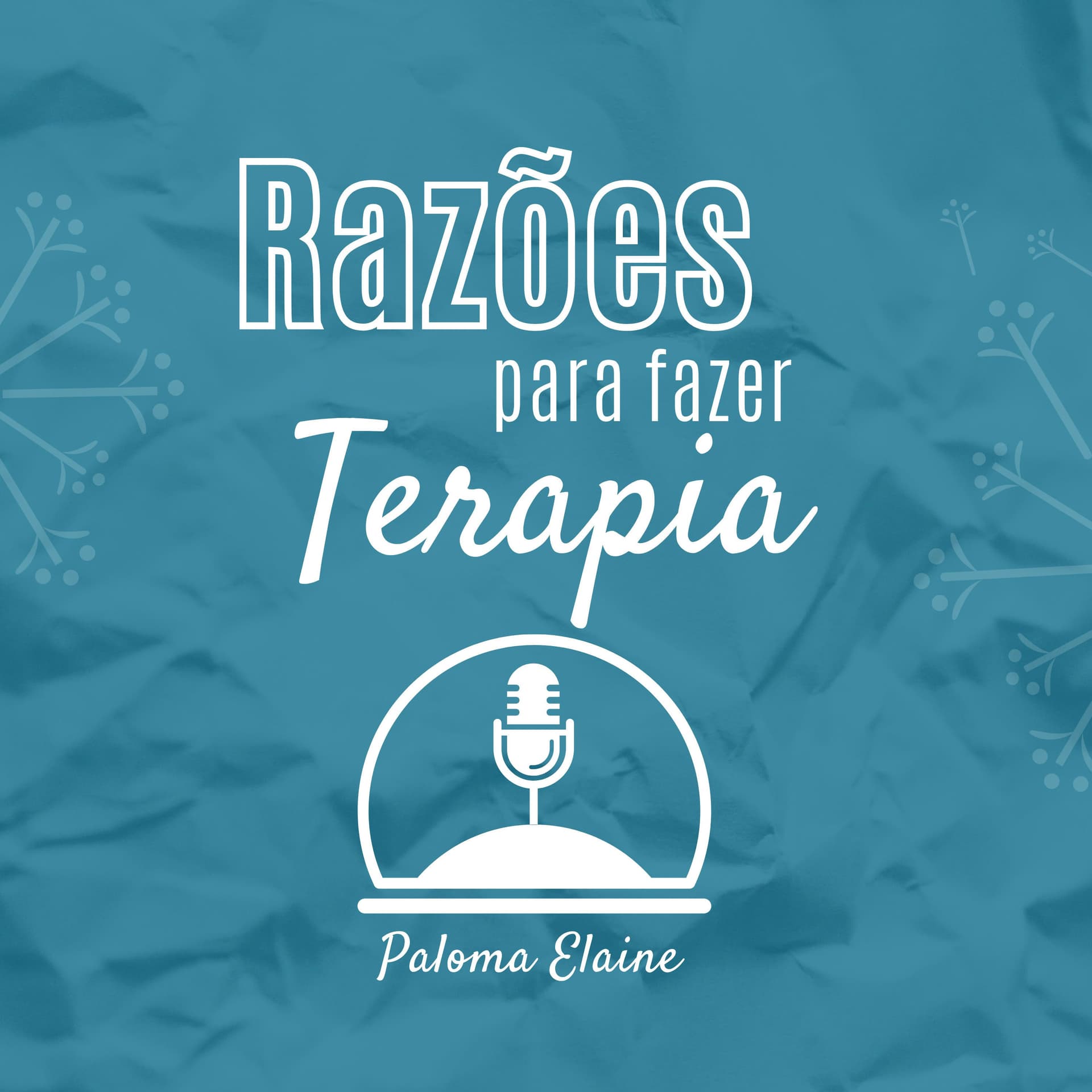 Razões para fazer terapia - Podcasts