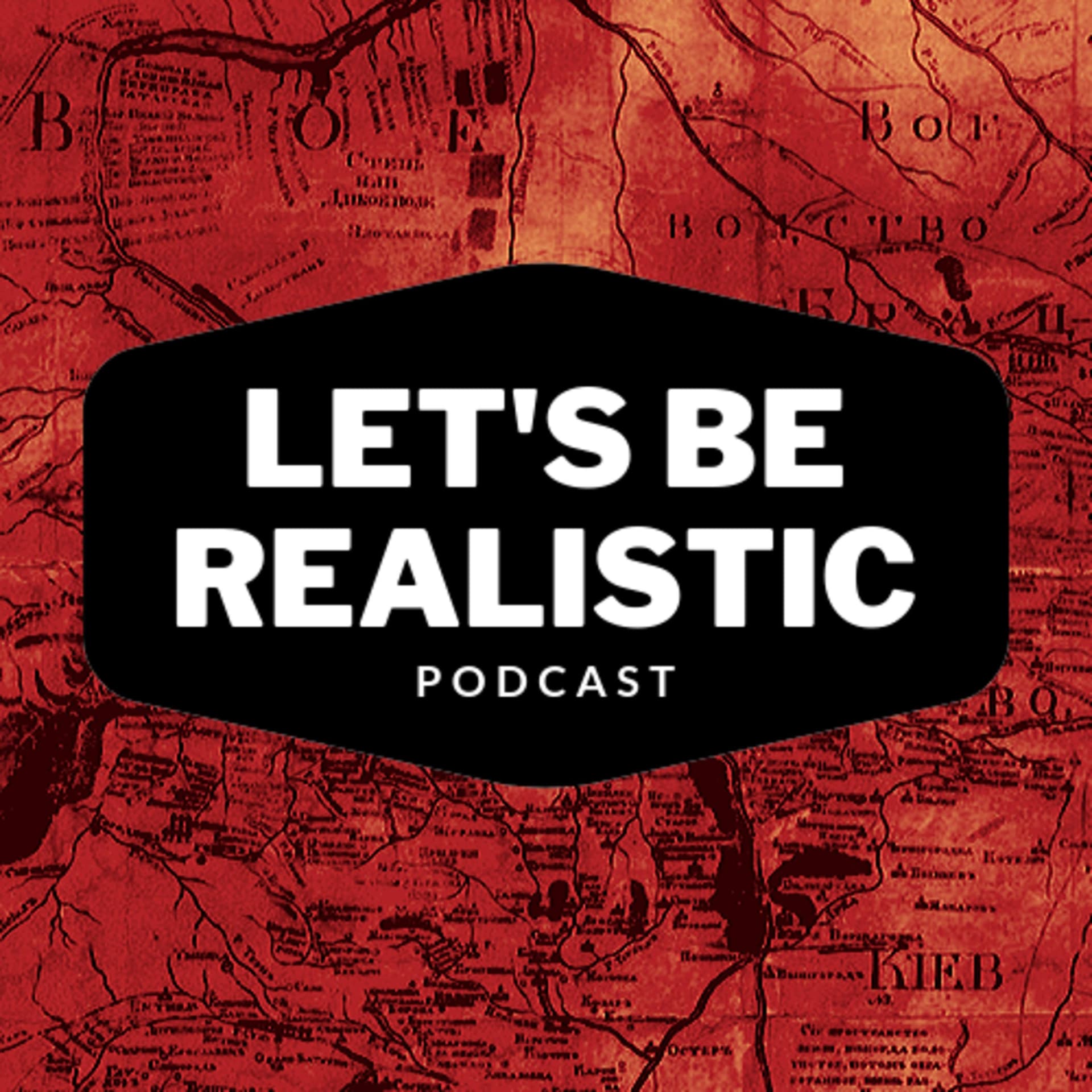 Let's Be Realistic - Podcasts