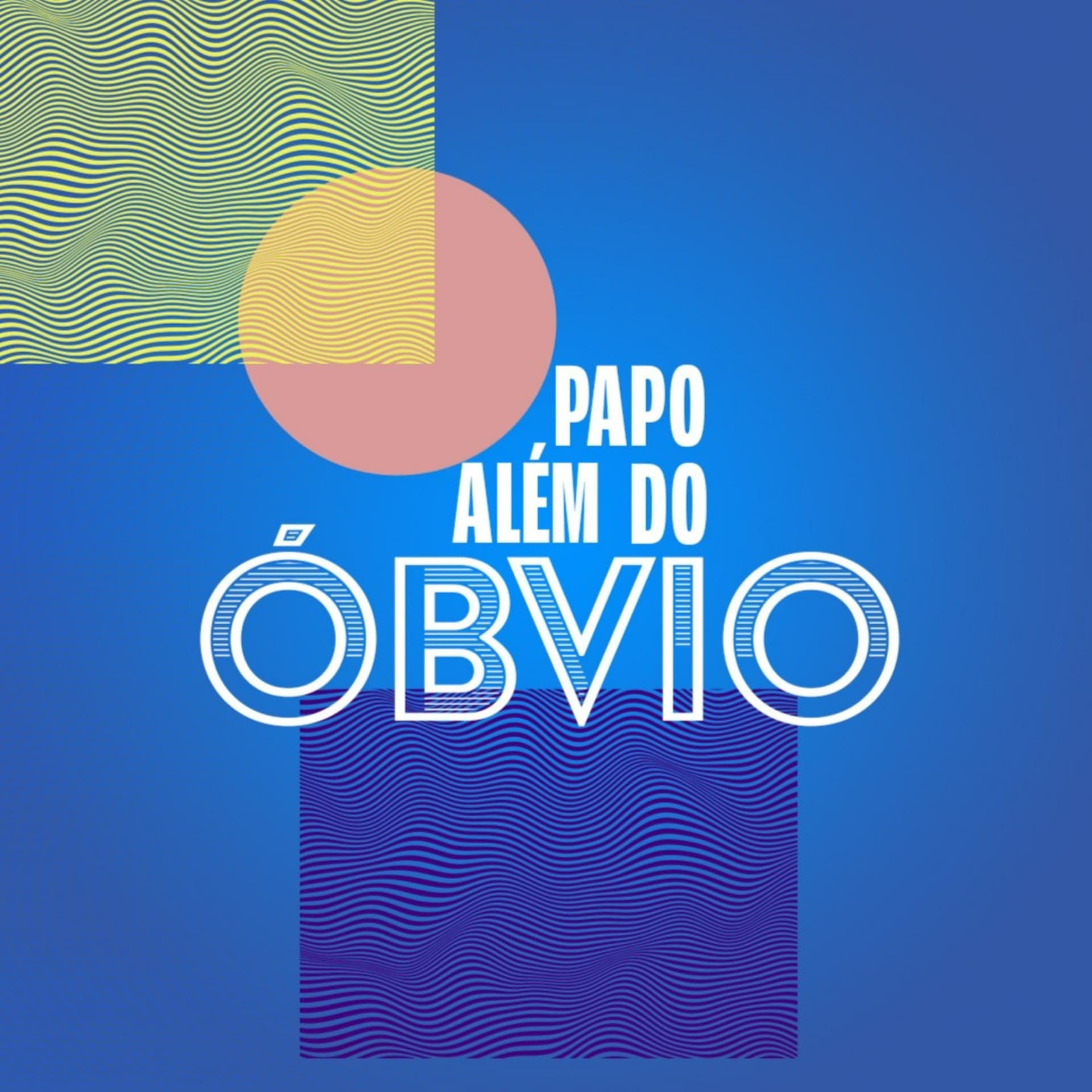 Papo Além do Óbvio - Podcasts