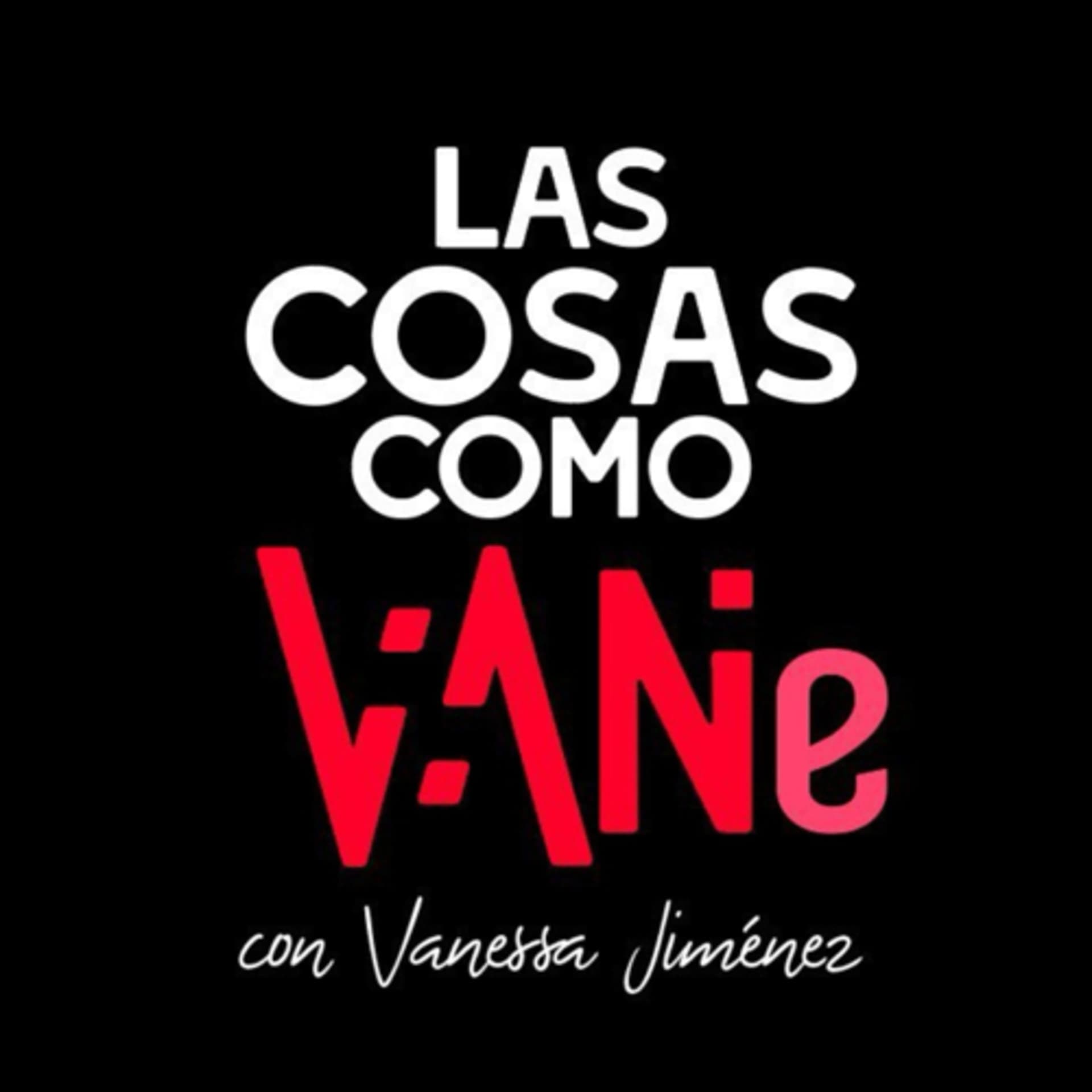 Las Cosas Como VANe - Podcasts