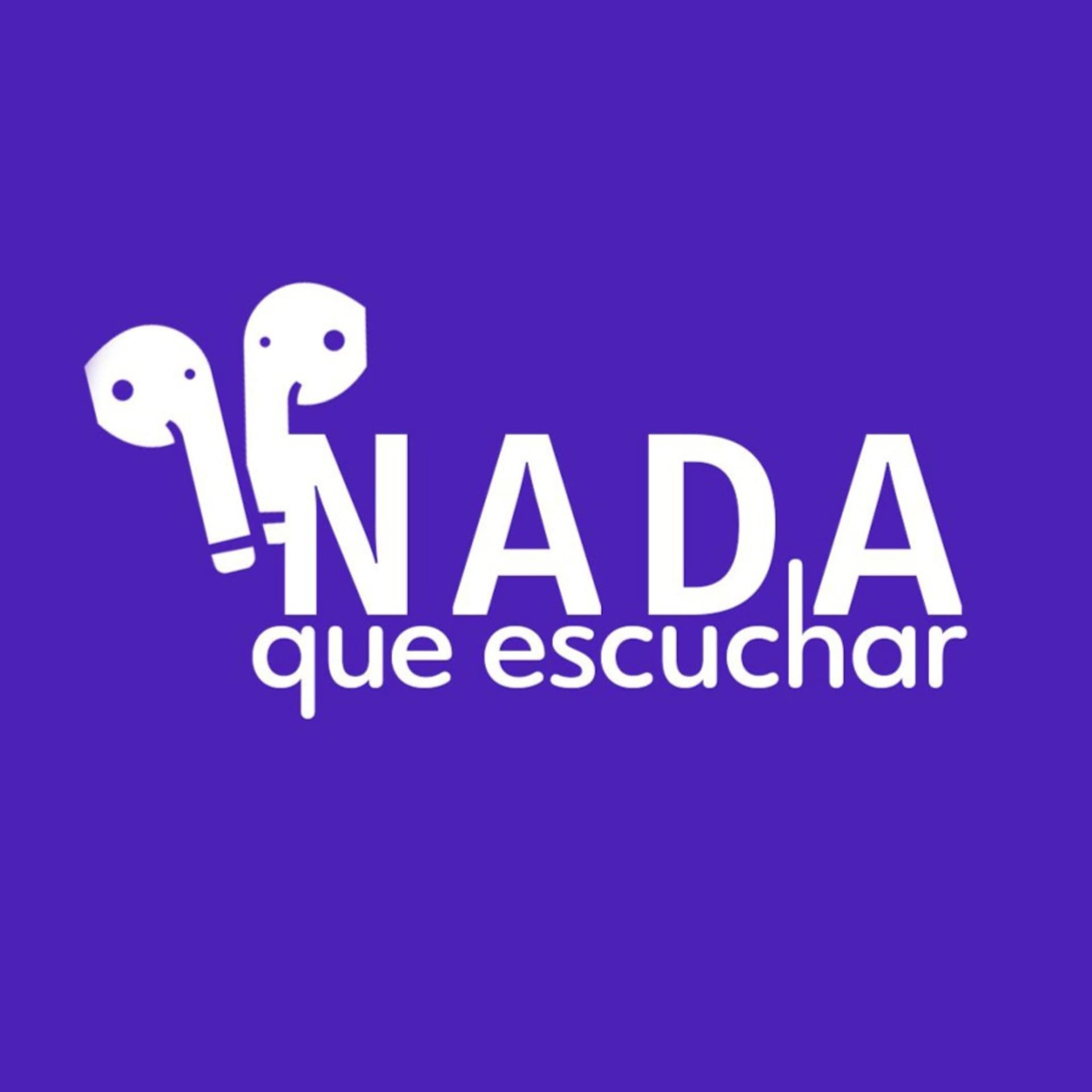 Nada Que Escuchar - Podcasts