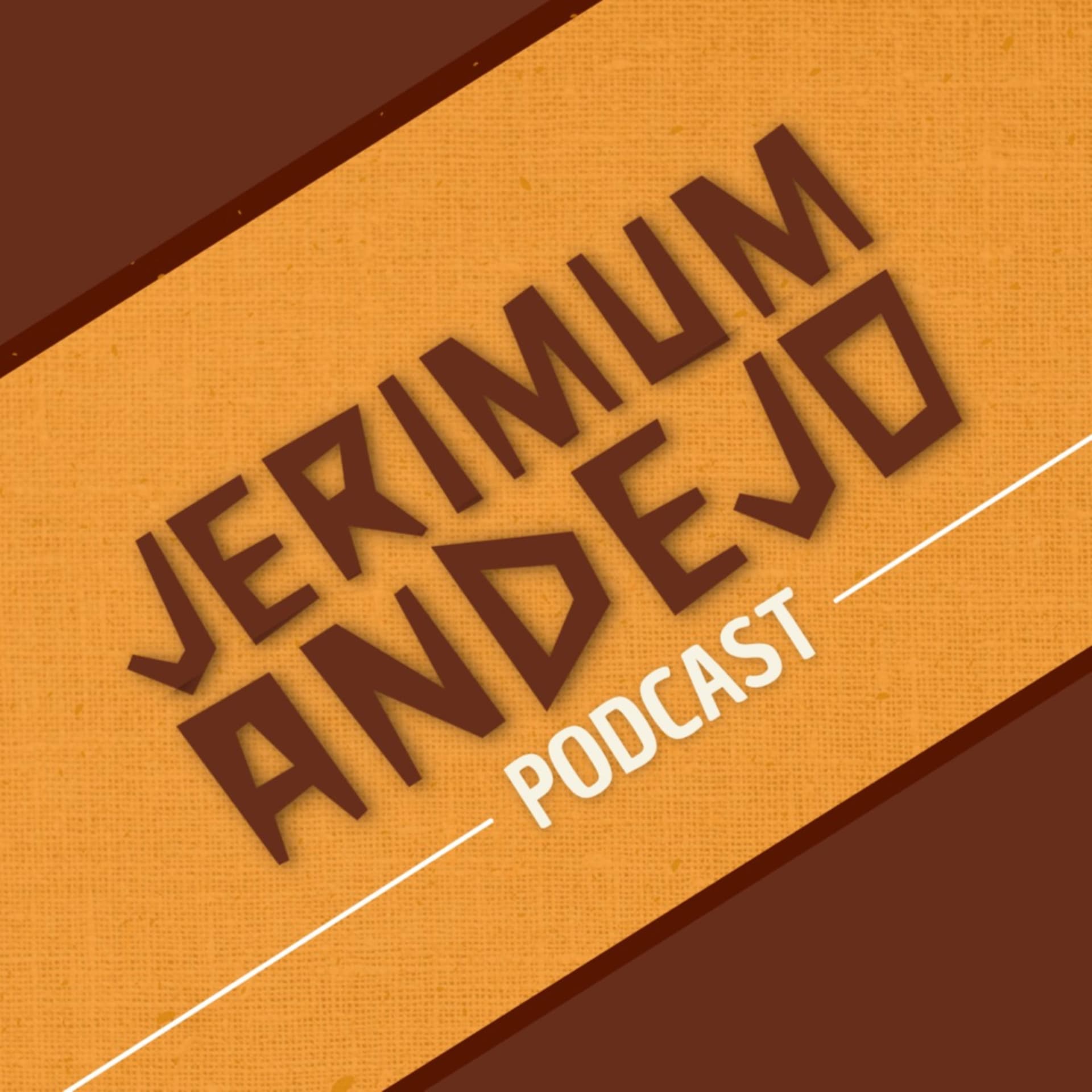Jerimum Andejo - Podcasts