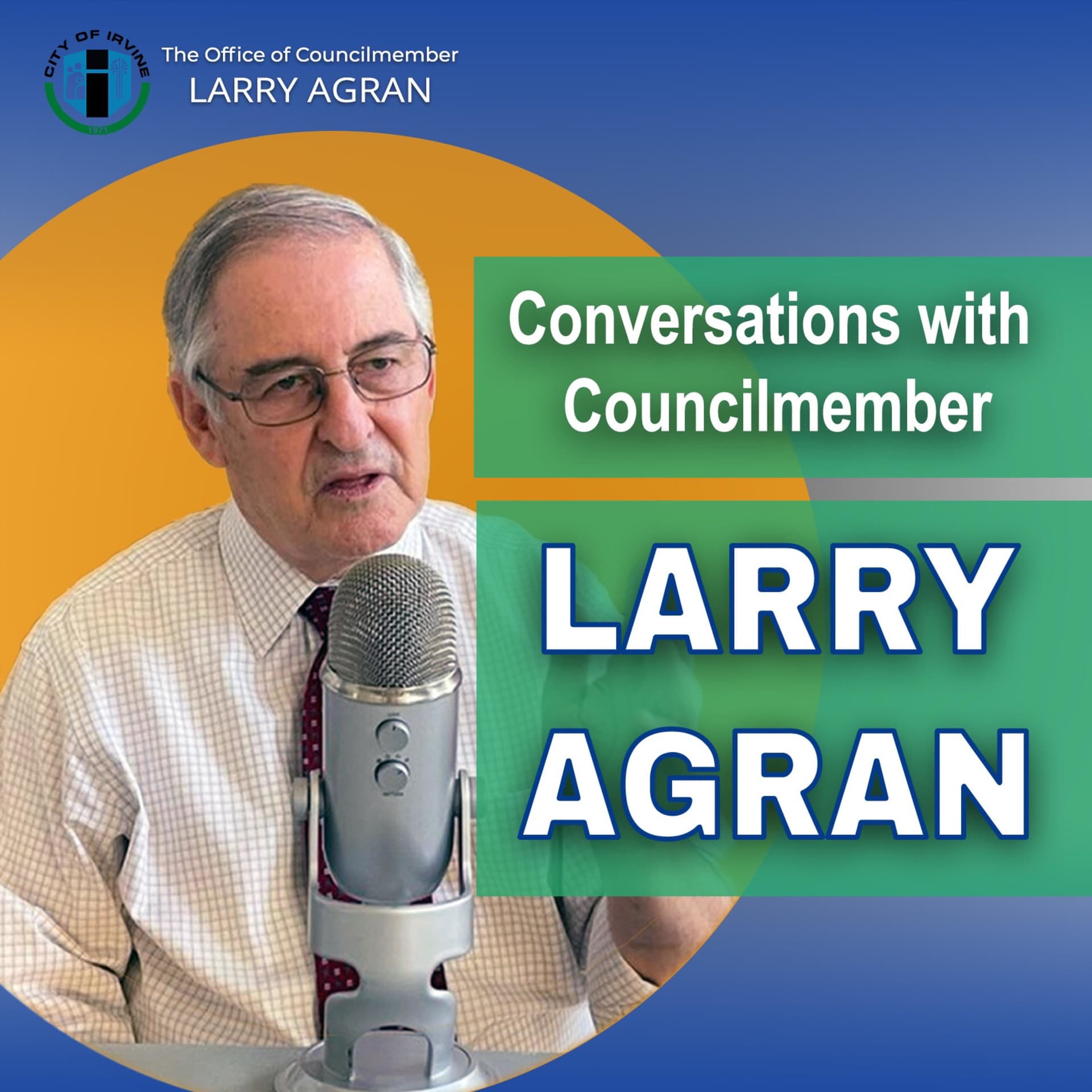 Conversations with Irvine City Councilmember Larry Agran - Podcasts