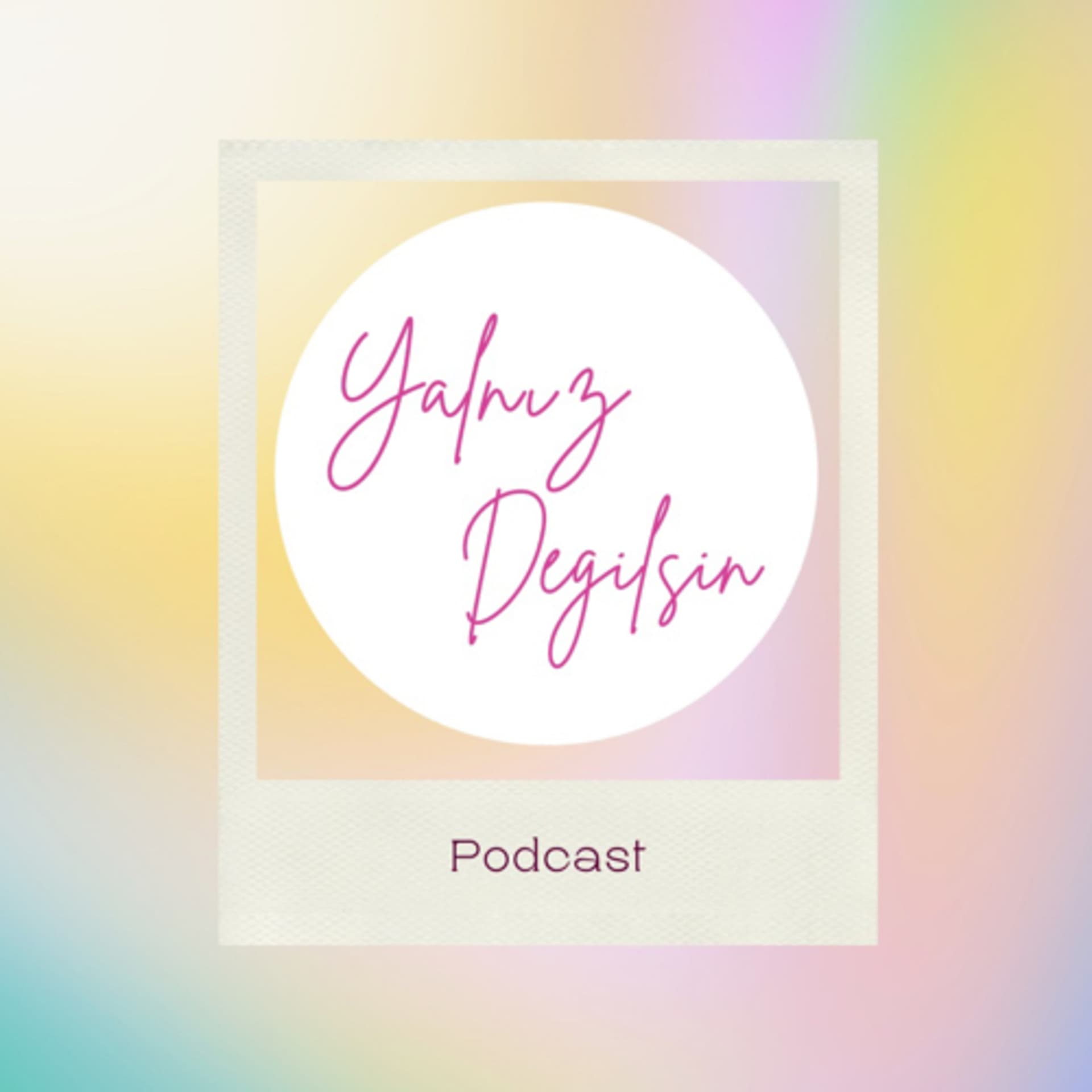 Yalnız Değilsin - Podcasts