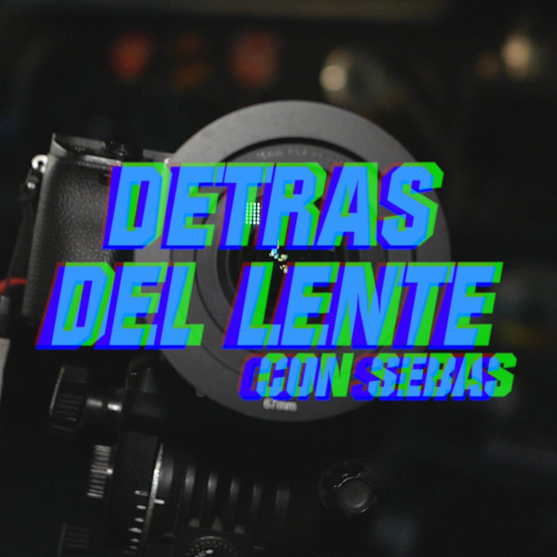 Detras del Lente con sebas - Podcasts