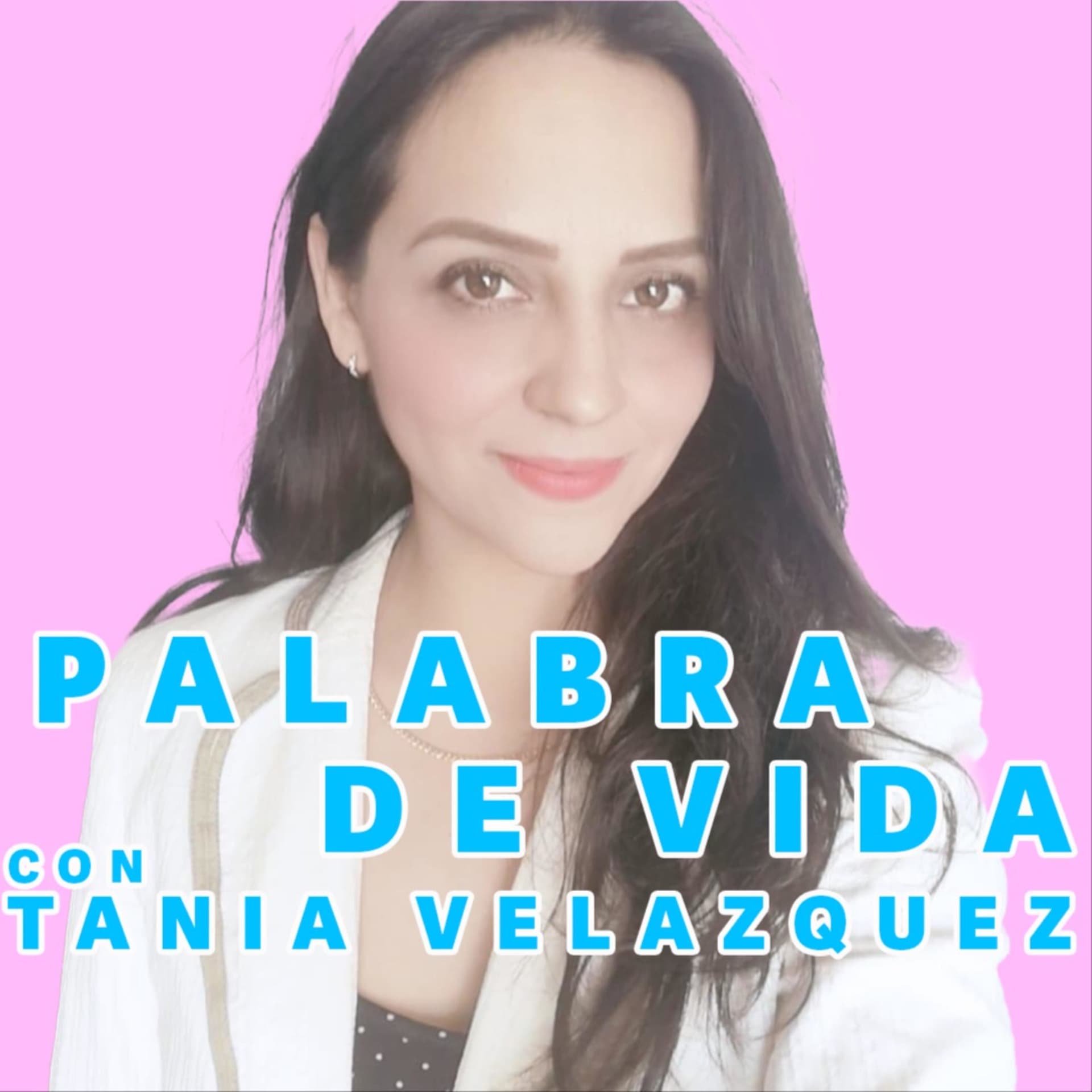 Palabra de Vida Con Tania Velazquez - Podcasts