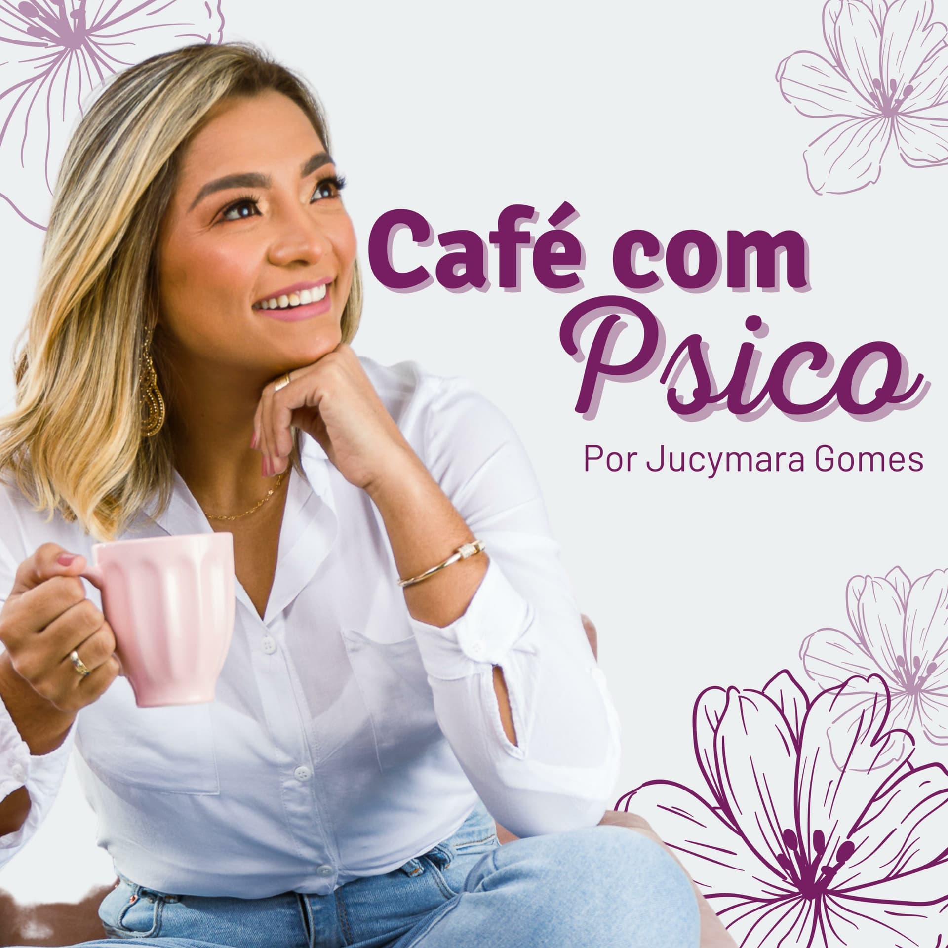 Café com Psico - Por Jucymara Gomes - Podcasts