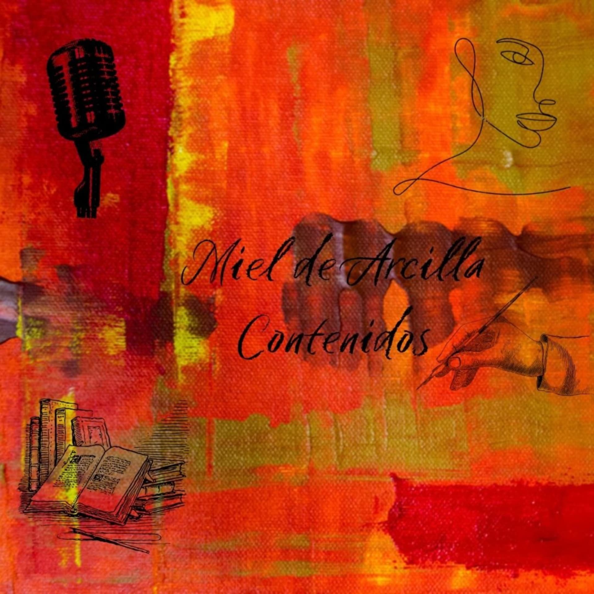 Miel de Arcilla Contenidos. - Podcasts