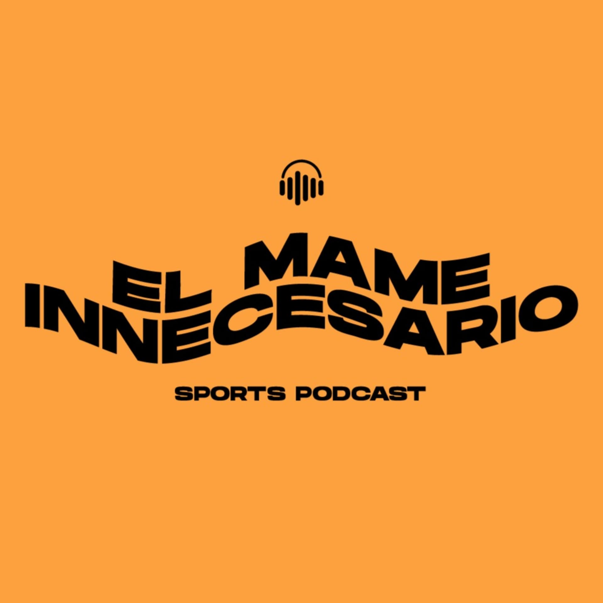 El Mame Innecesario - Podcasts