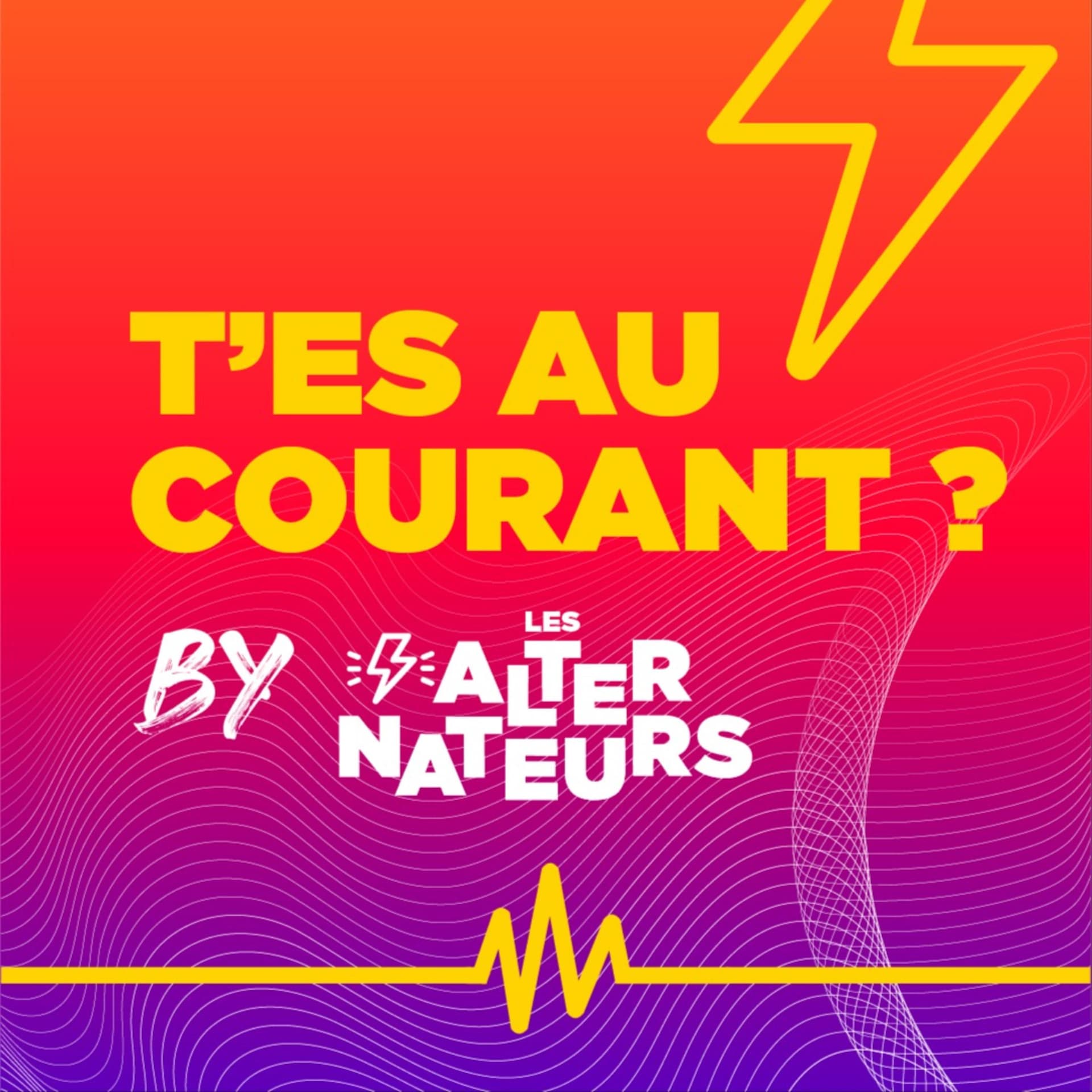 T'ES AU COURANT ? - Podcasts