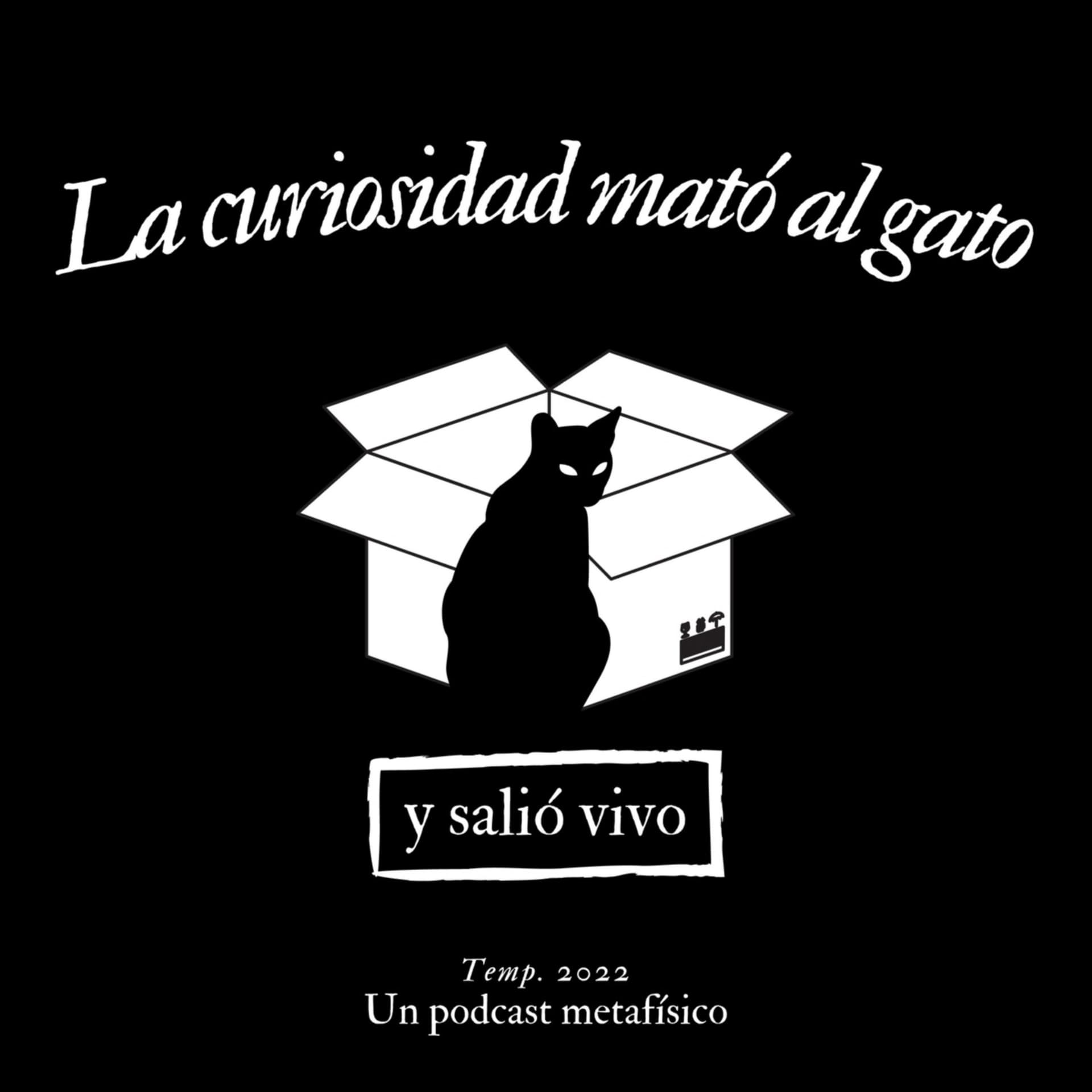 La curiosidad mato al gato y salió vivo - Podcasts