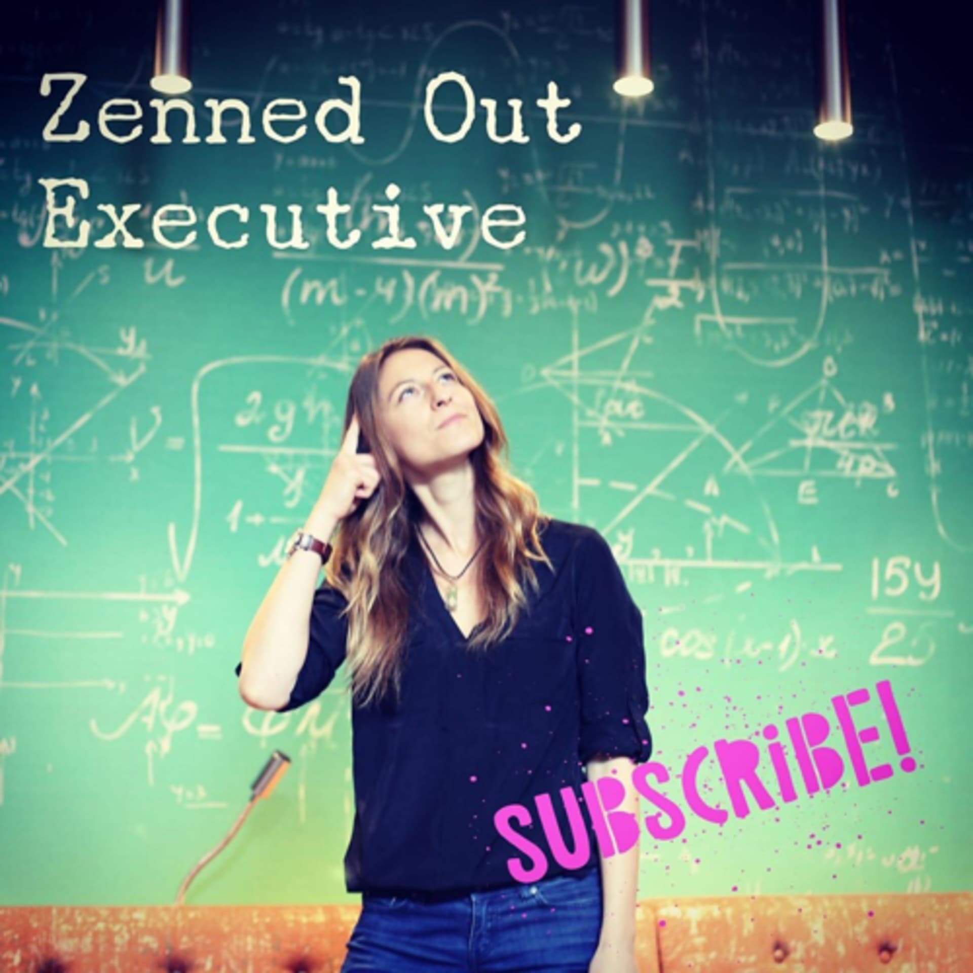 Zenned Out Executive - Podcasts
