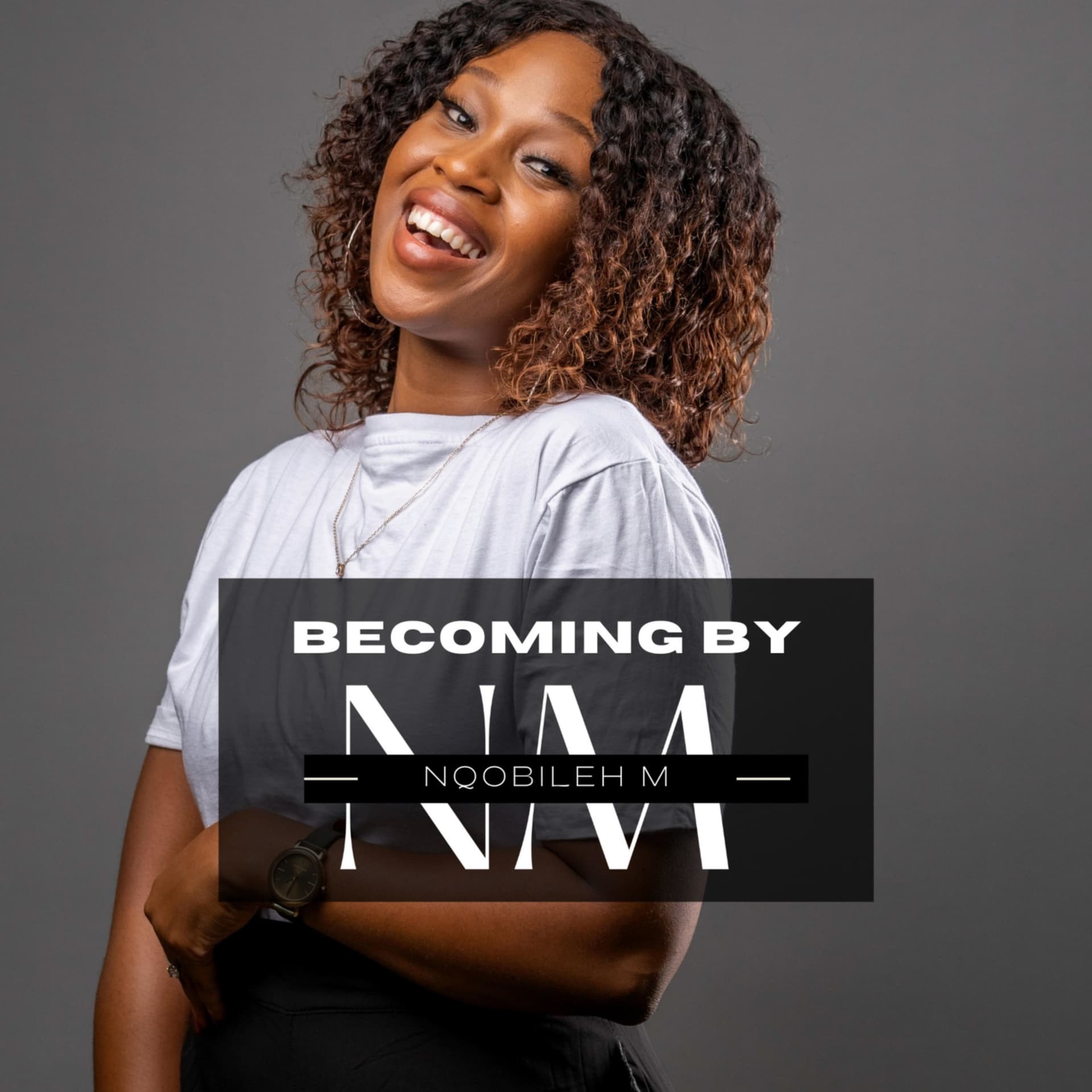 Becoming by Nqobileh M - Podcasts