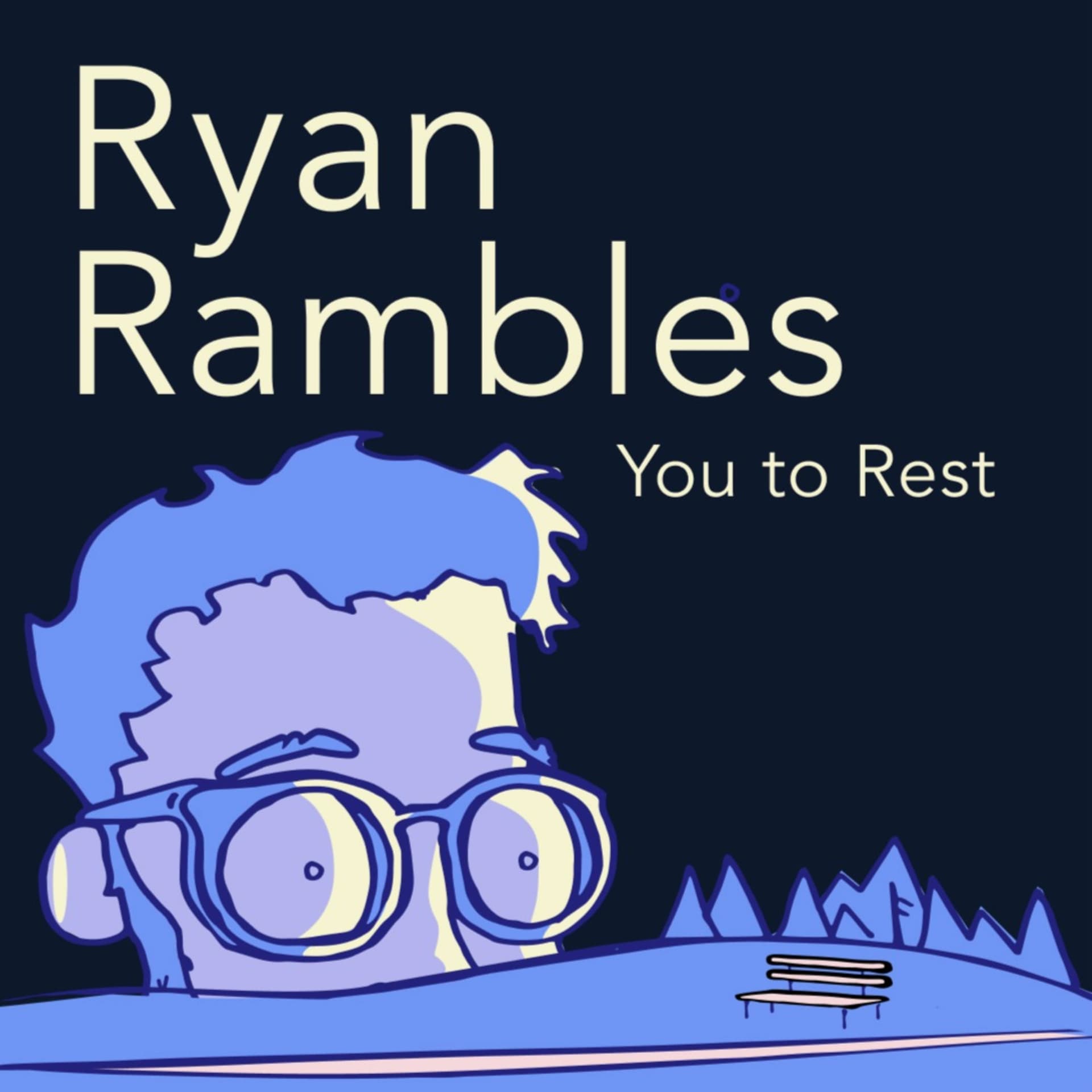Ryan Rambles You To Rest - Podcasts