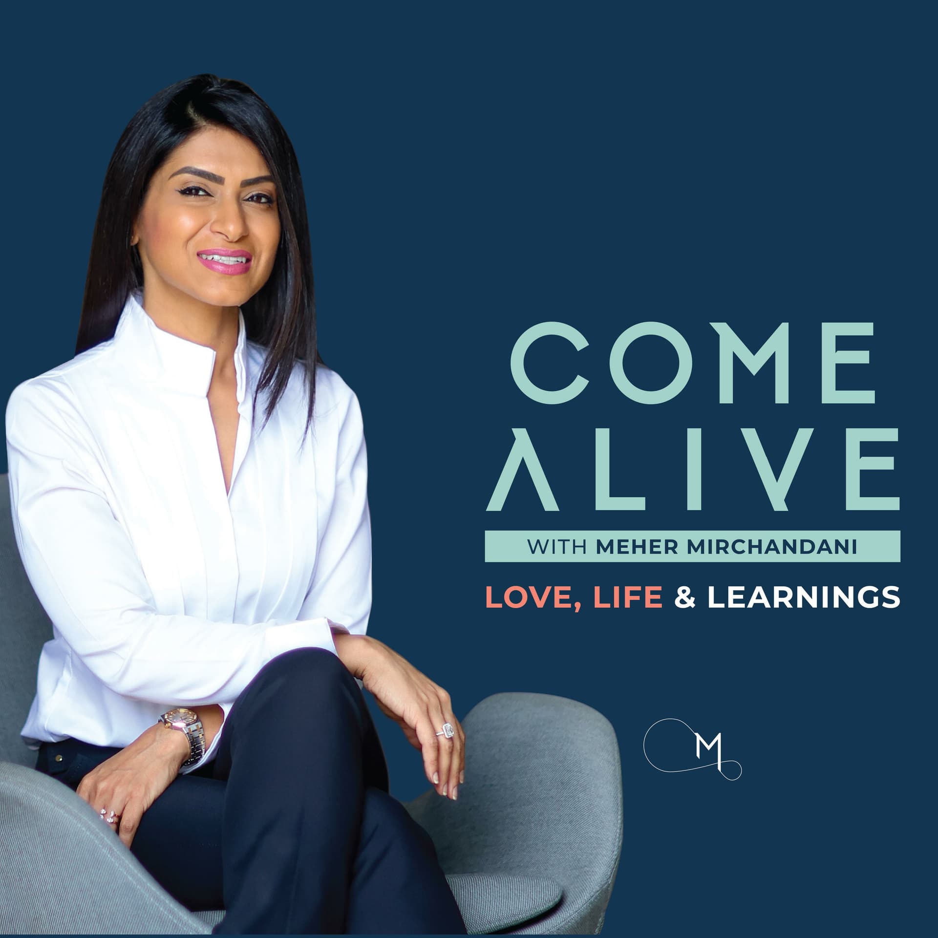 The Come Alive Podcast with Meher Mirchandani - Podcasts