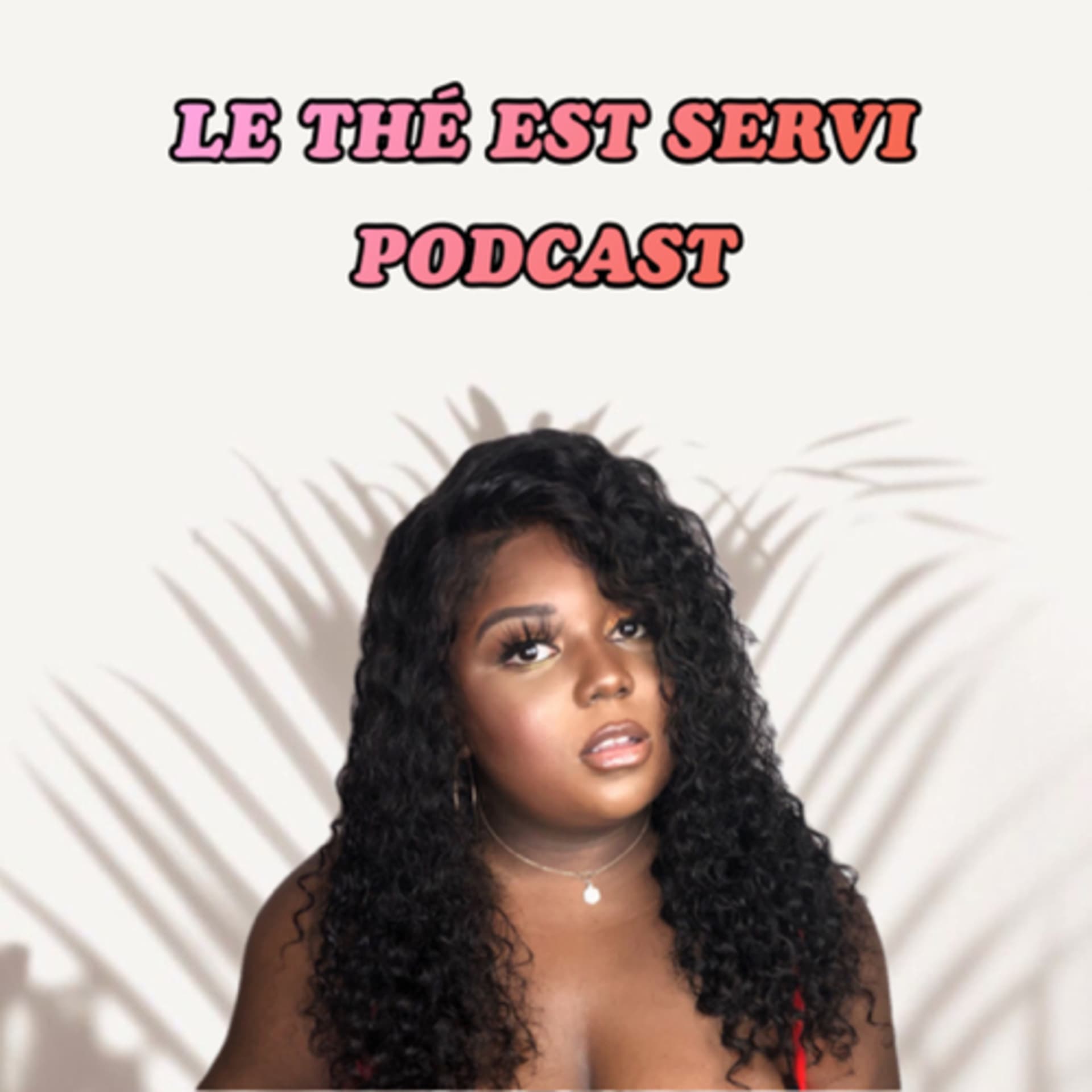 LE THÉ EST SERVI - Podcasts