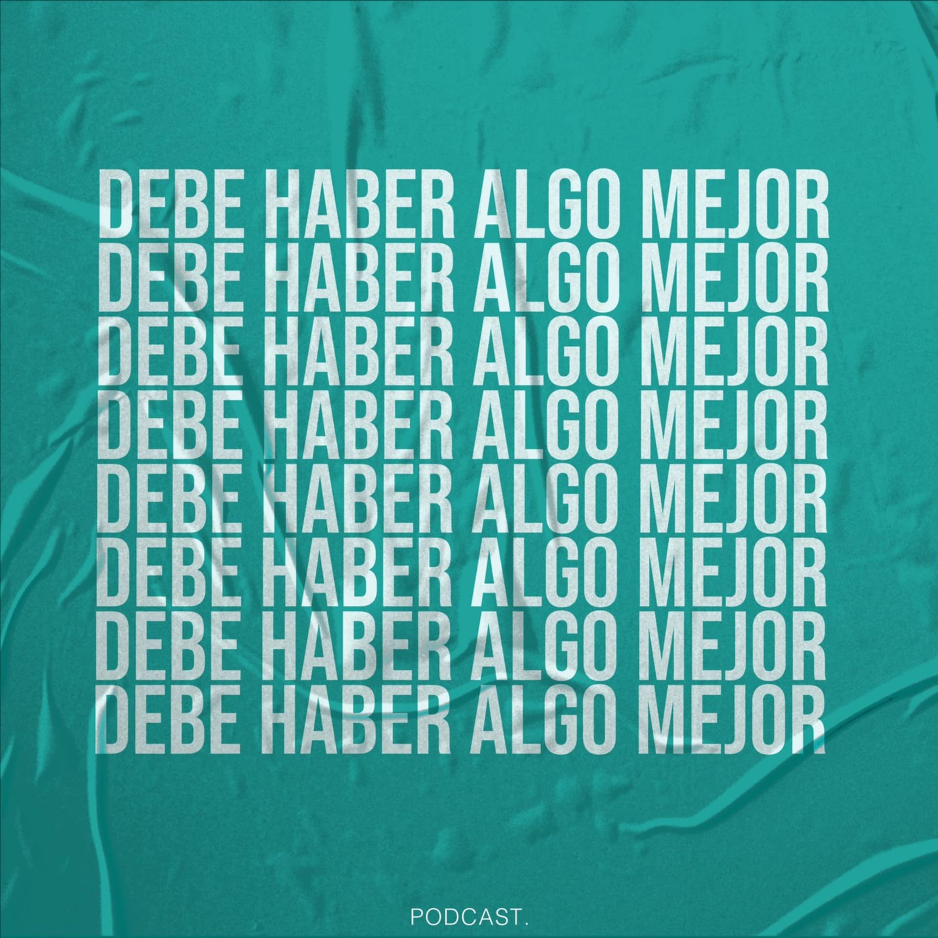 Debe Haber Algo Mejor Podcast - Podcasts