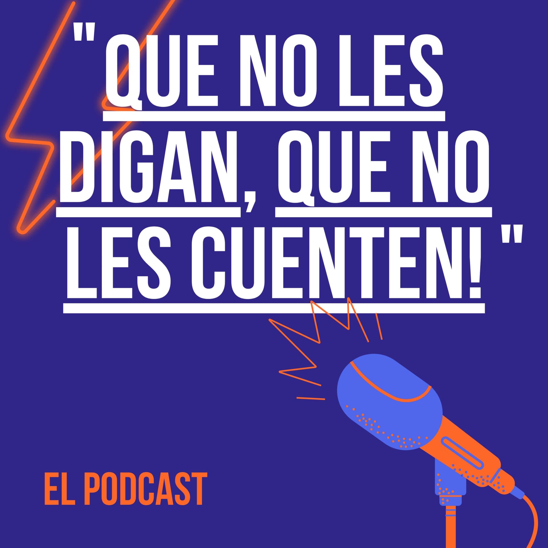 Que no les digan, Que no les cuenten! - Podcasts