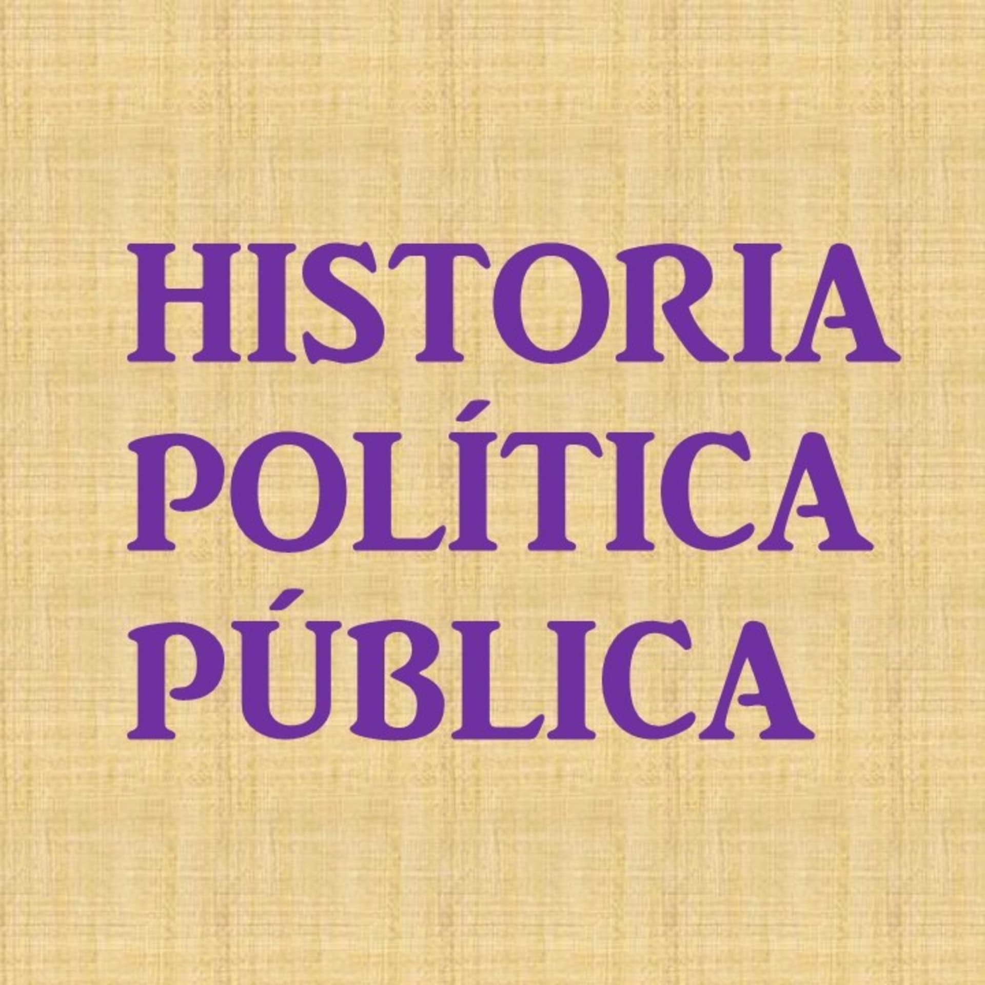 Historia Política Pública - Podcasts