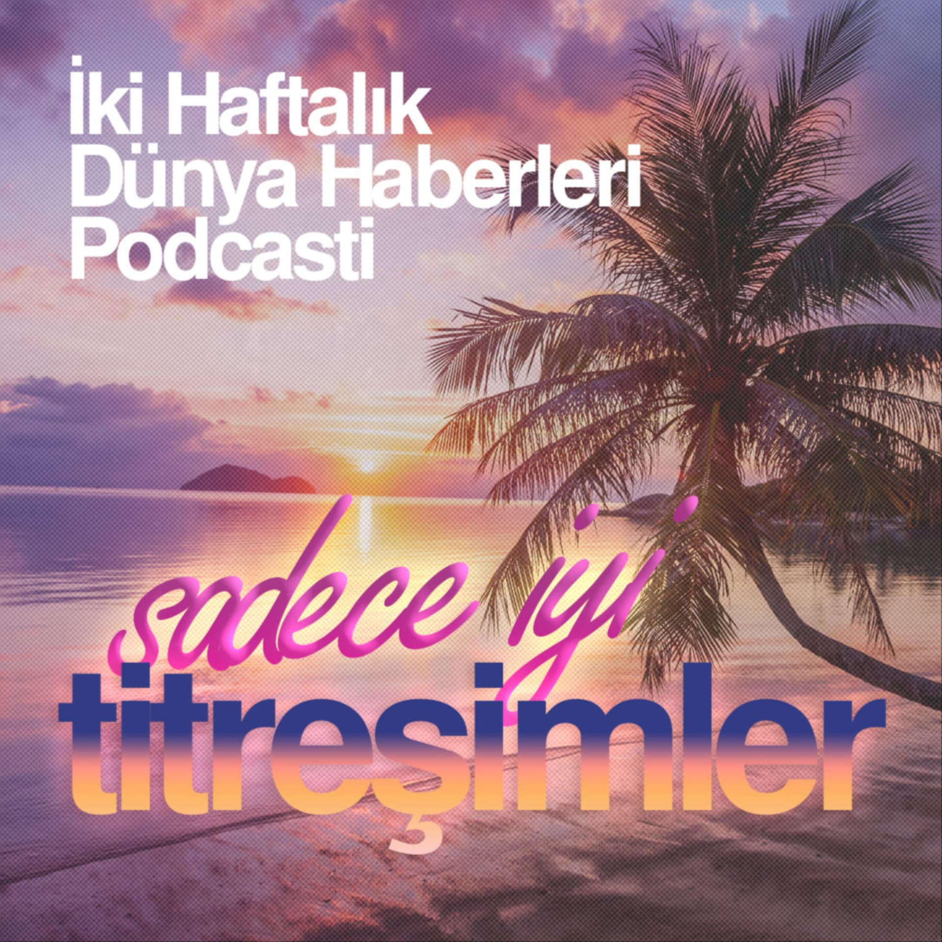 Sadece İyi Titreşimler - Podcasts
