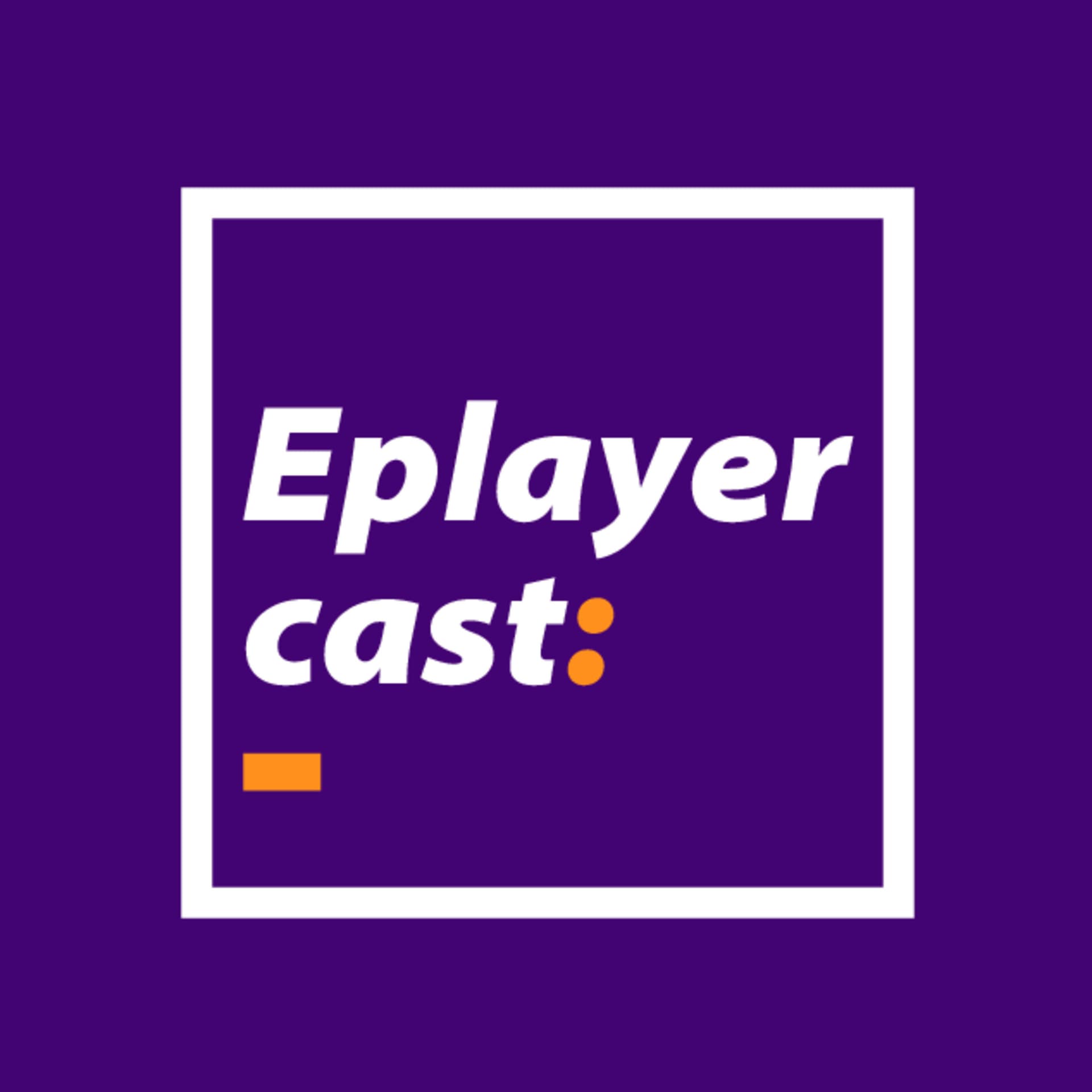 EPLAYER CAST - Podcasts