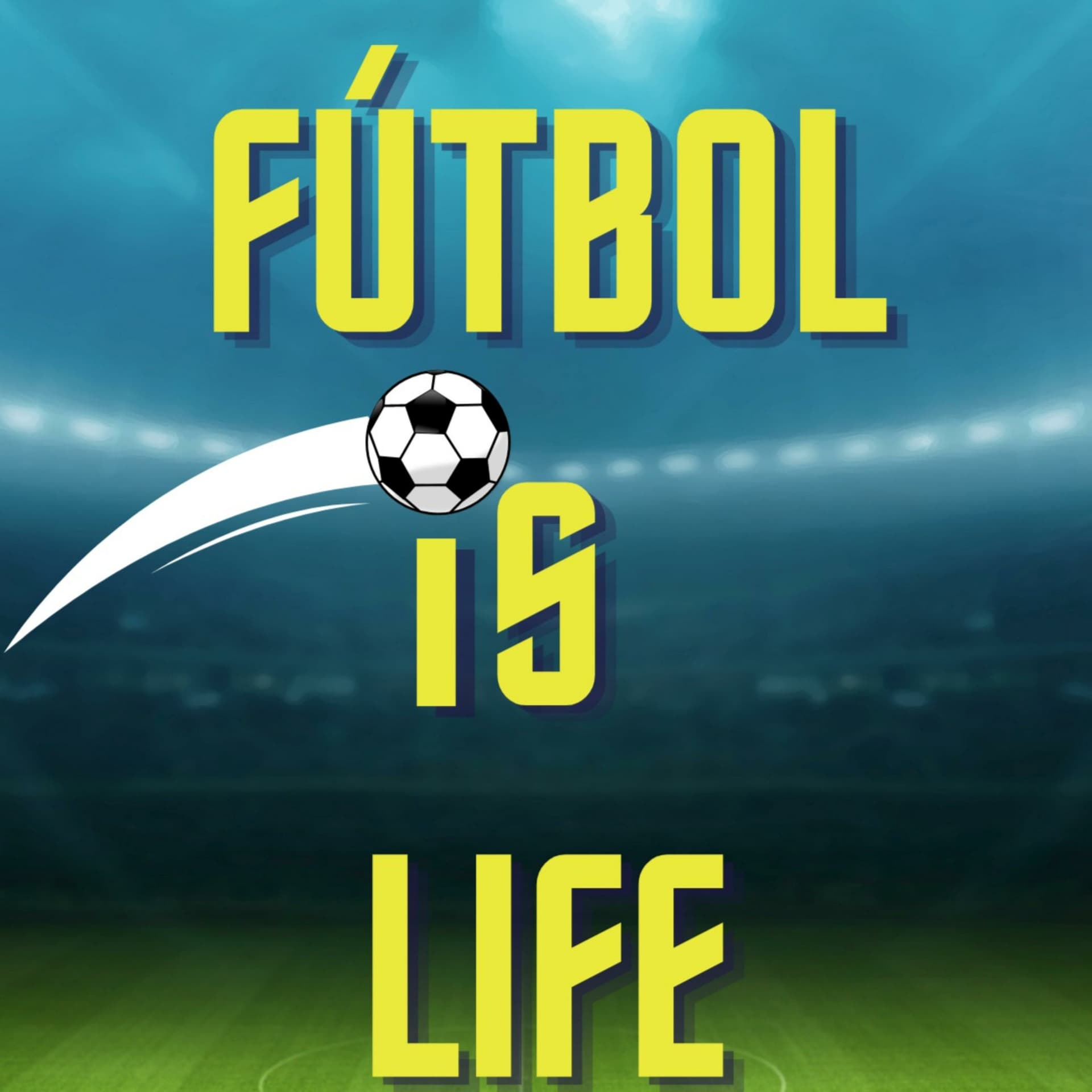 Fútbol Is Life! - Podcasts
