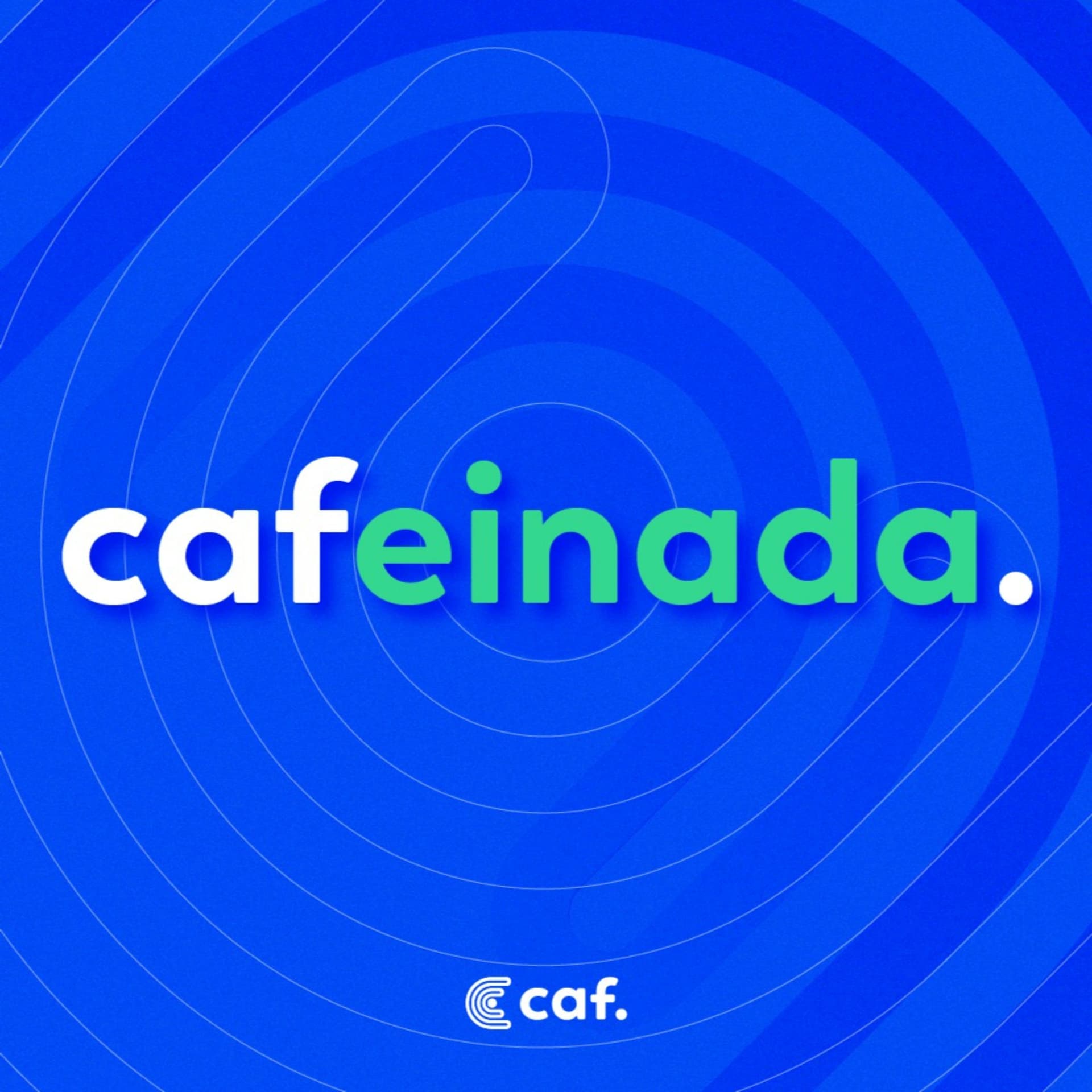 CAFeinada - A Newsletter em Áudio da Caf. - Podcasts