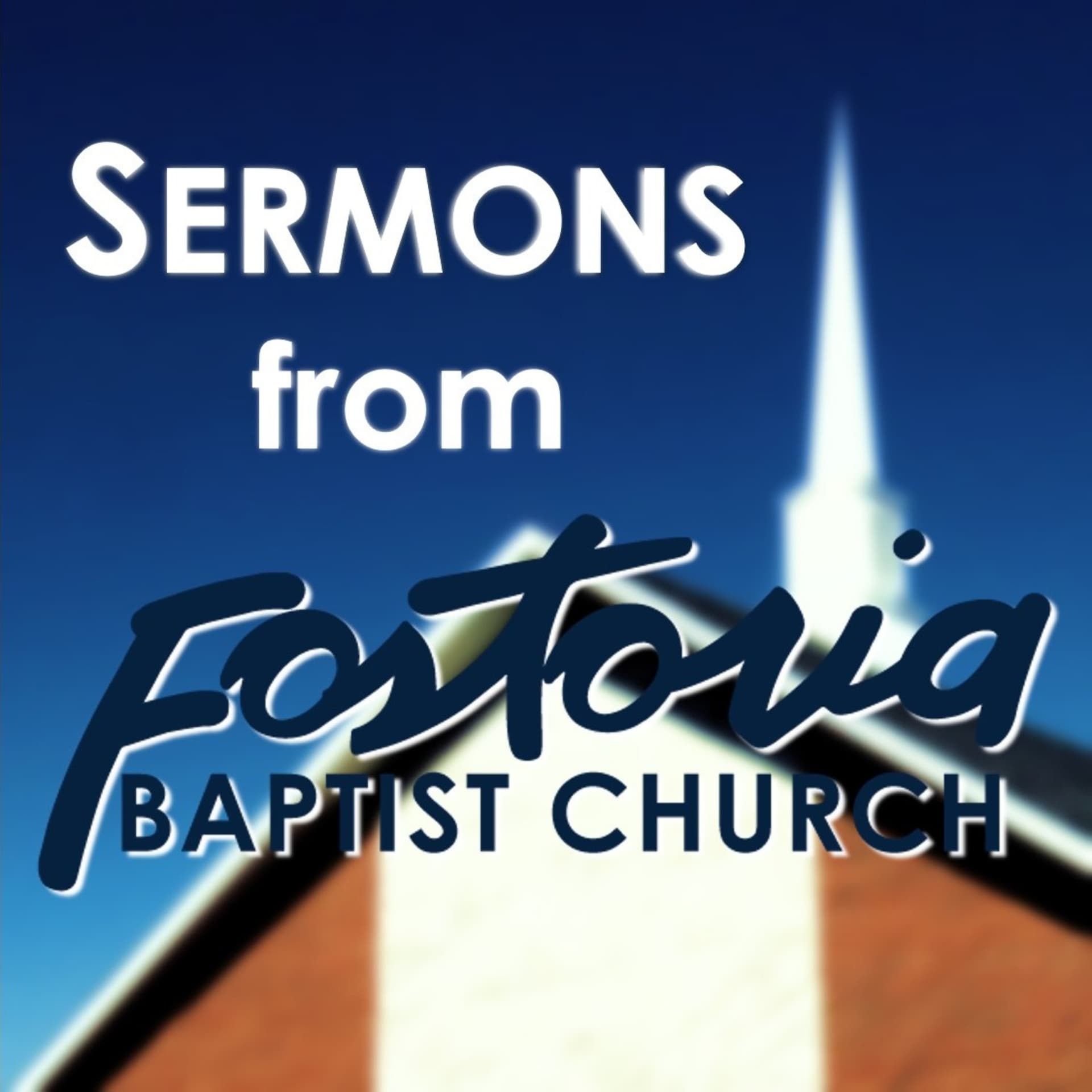 Sermons from Fostoria Baptist Church - Podcasts
