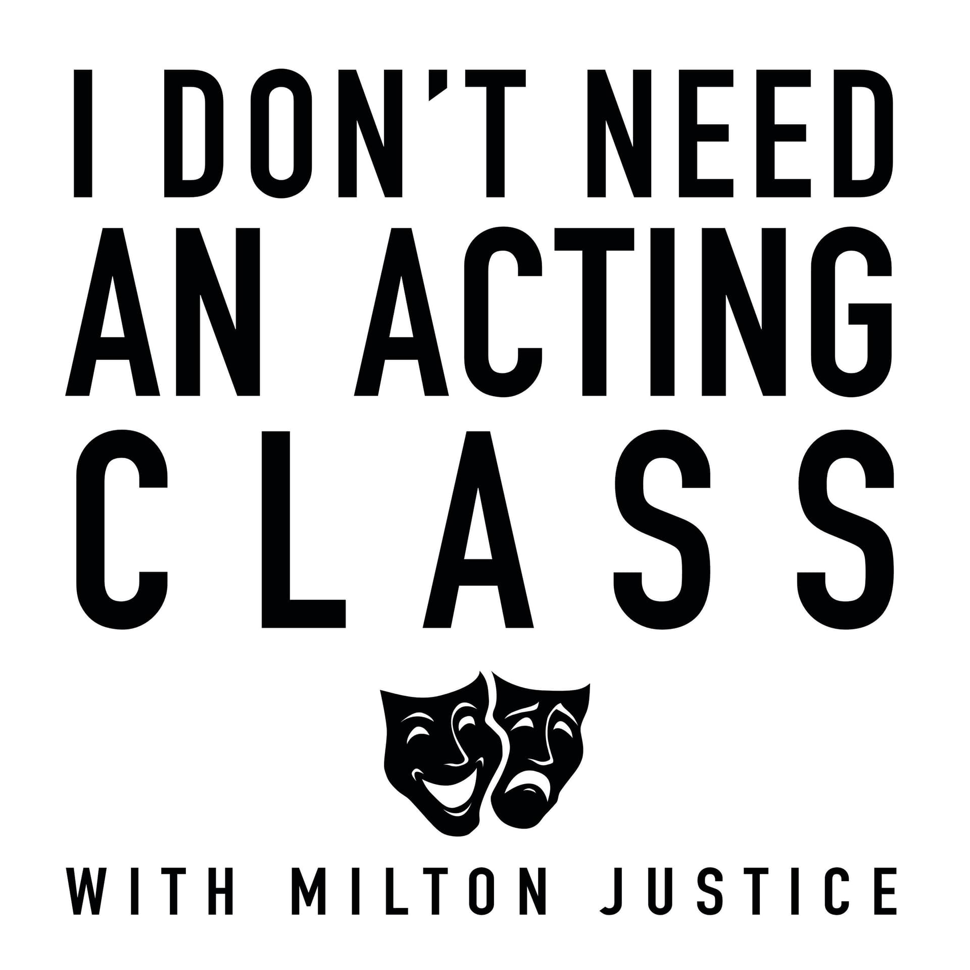 I Don't Need an Acting Class - Podcasts