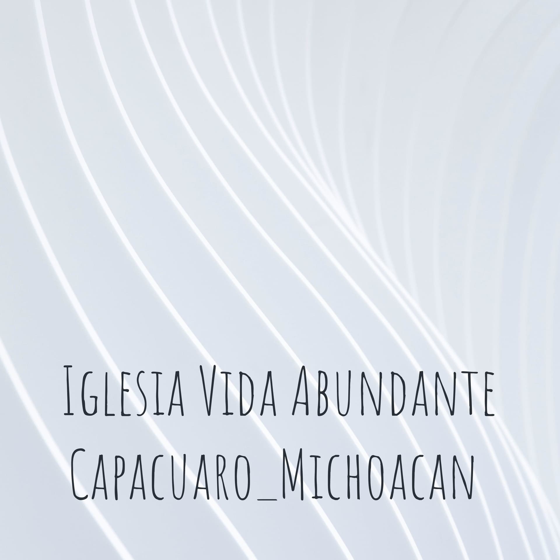Iglesia Vida Abundante Capacuaro_Michoacan - Podcasts